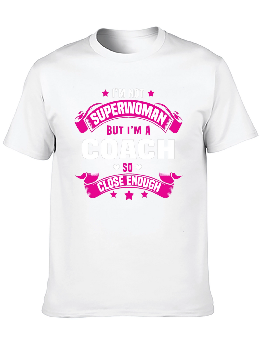 Im Not Superwoman But Im a Coach T-Shirt