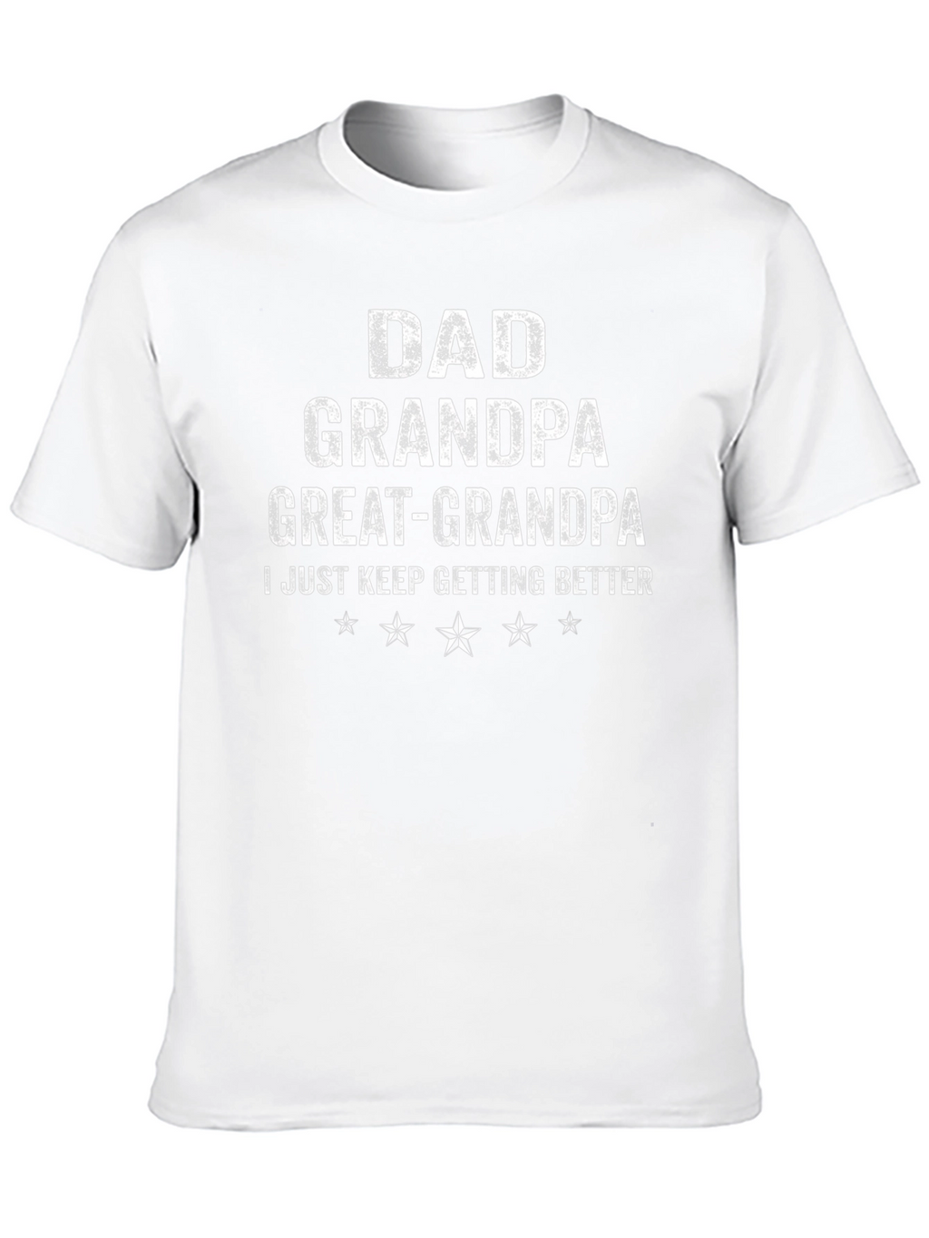 Dad Grandpa Great-Grandpa T-Shirt - Getting Better