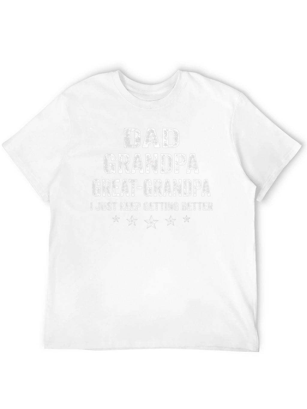 Dad Grandpa Great-Grandpa T-Shirt - Getting Better