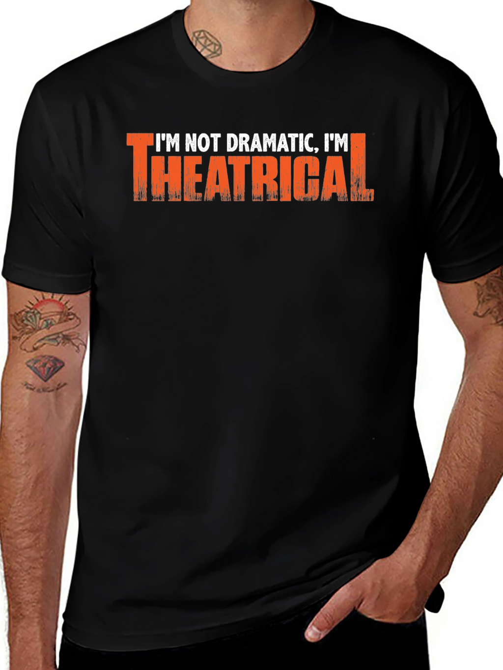 Im Not Dramatic Im Theatrical T-Shirt