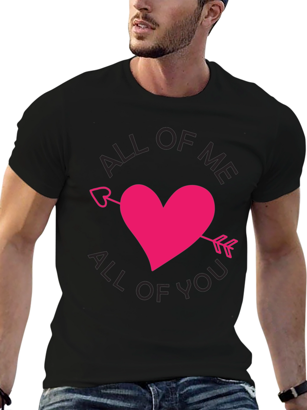 All of Me All of You T-Shirt Valentine Gift