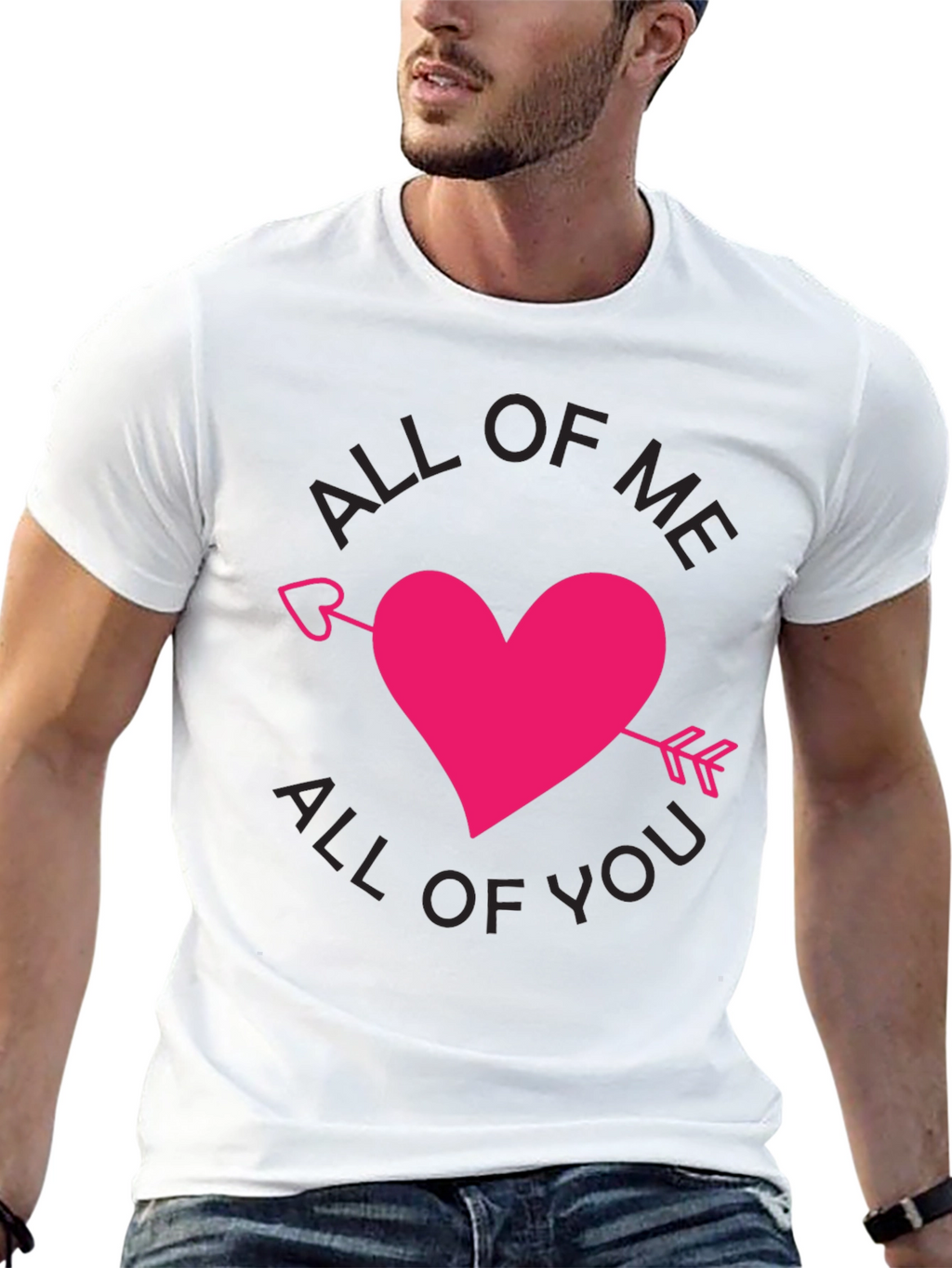 All of Me All of You T-Shirt Valentine Gift
