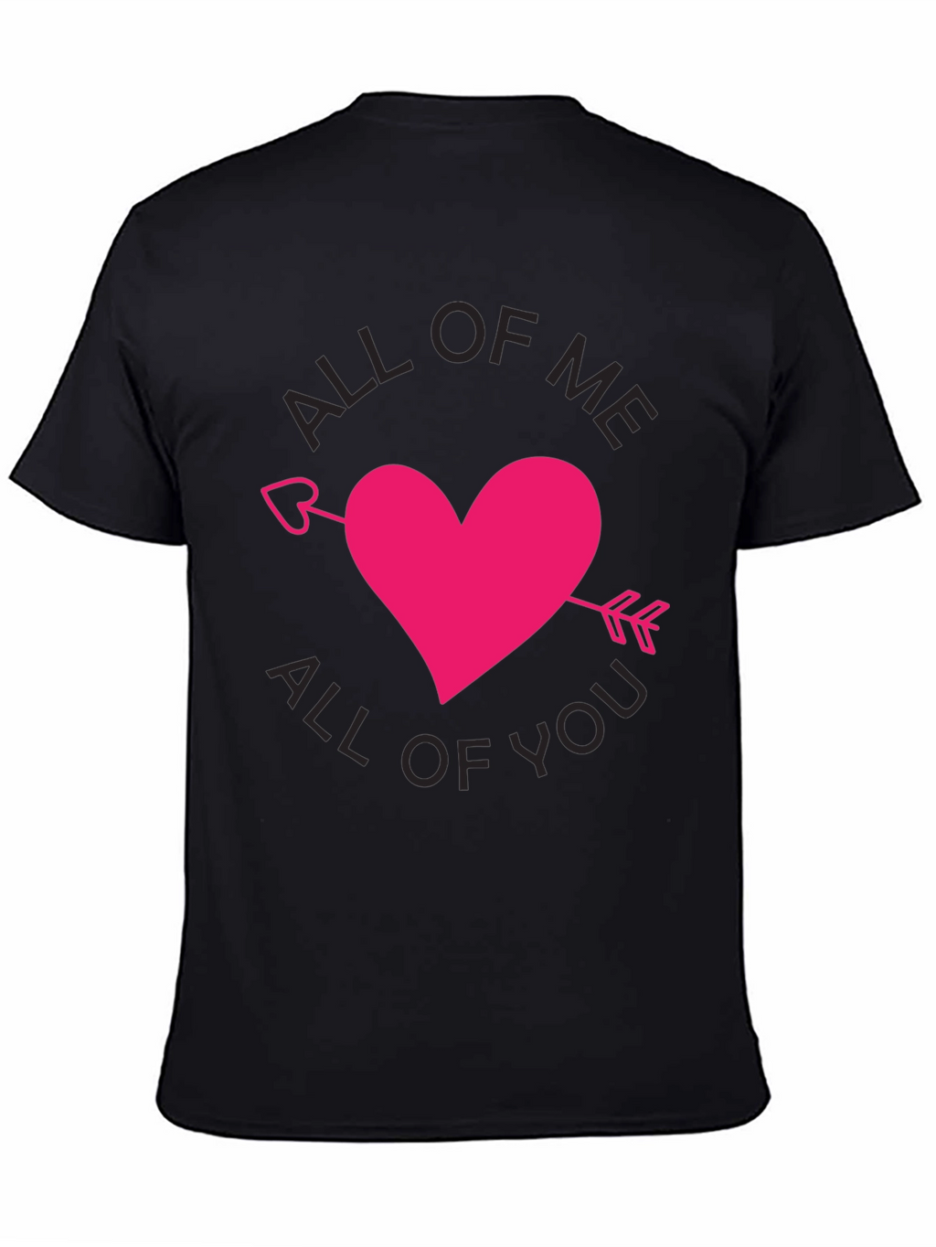 All of Me All of You T-Shirt Valentine Gift