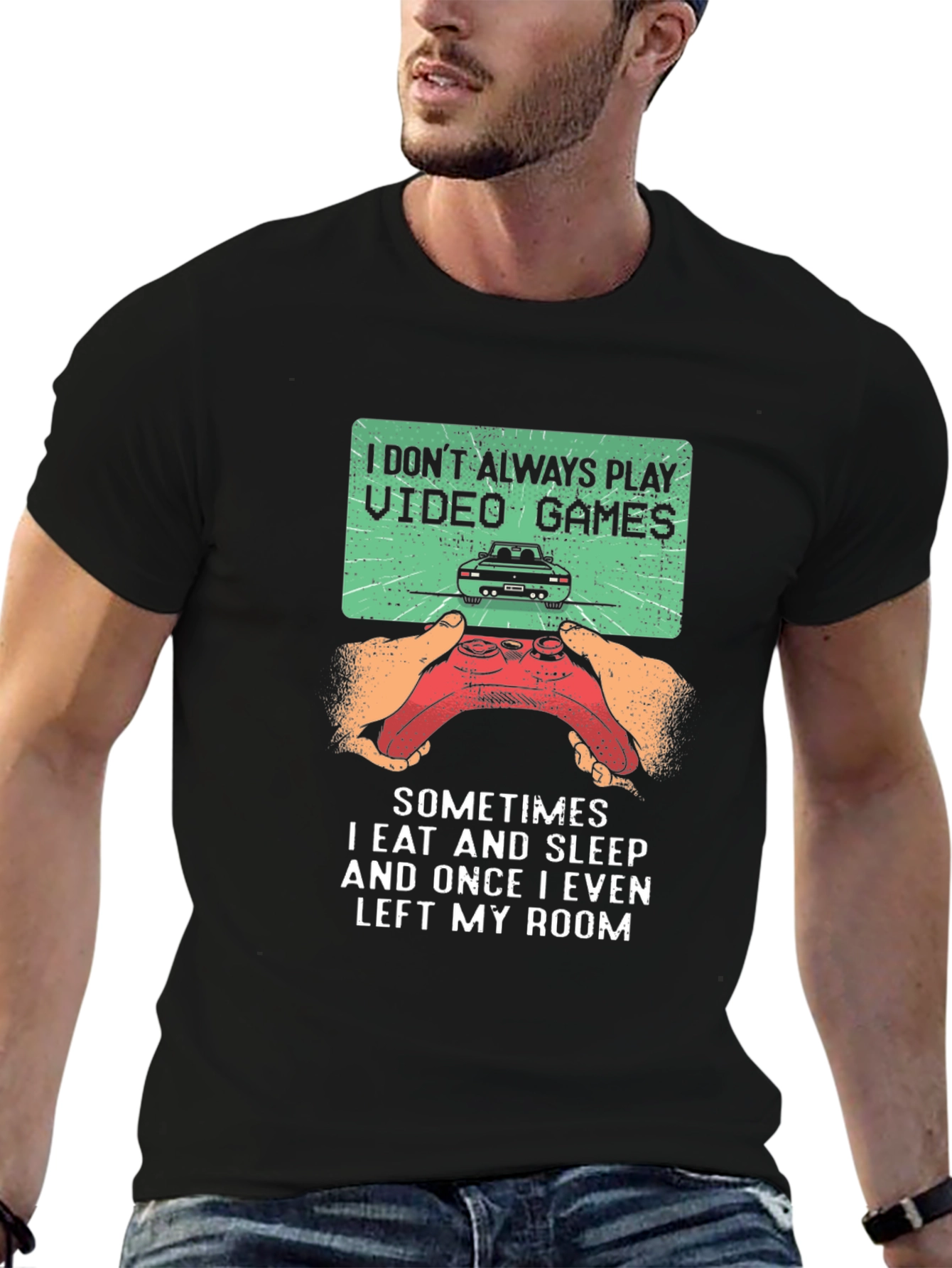 Gamer T-Shirt: I Dont Always Play Video Games