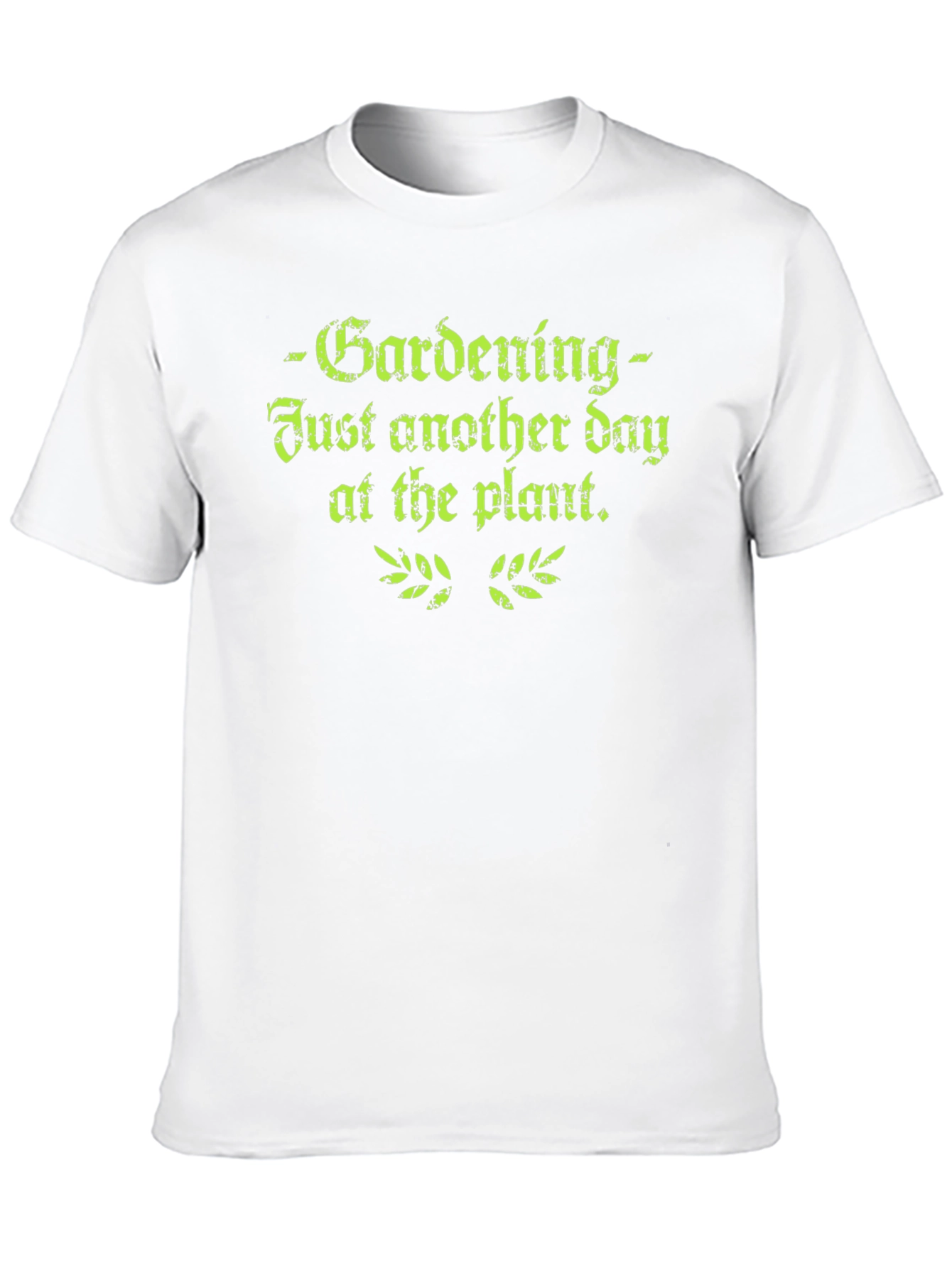 Gardening Humor T-Shirt - Just Another Day at the Plant