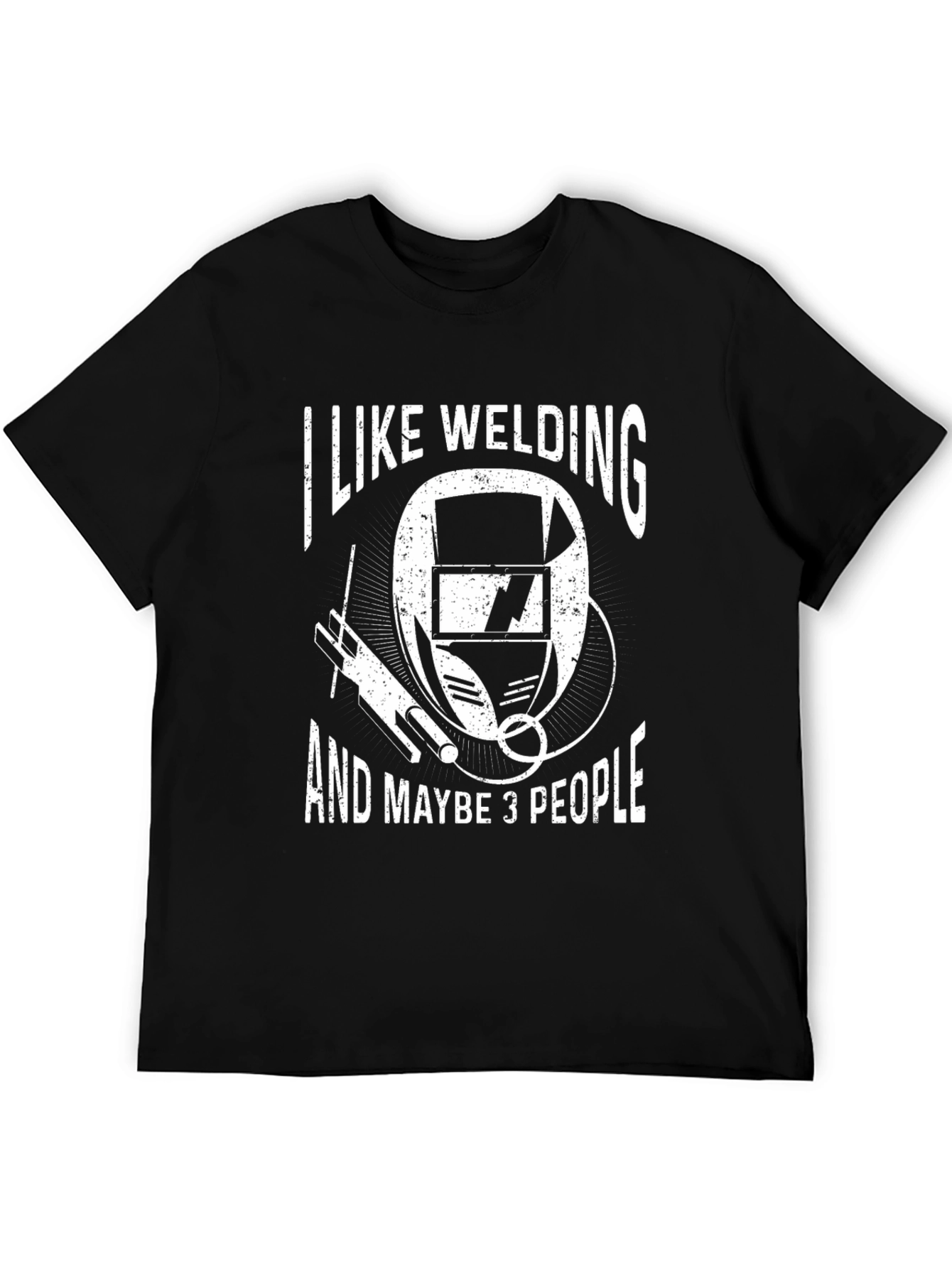 Welding Humor T-Shirt - I Like Welding and Maybe 3 People