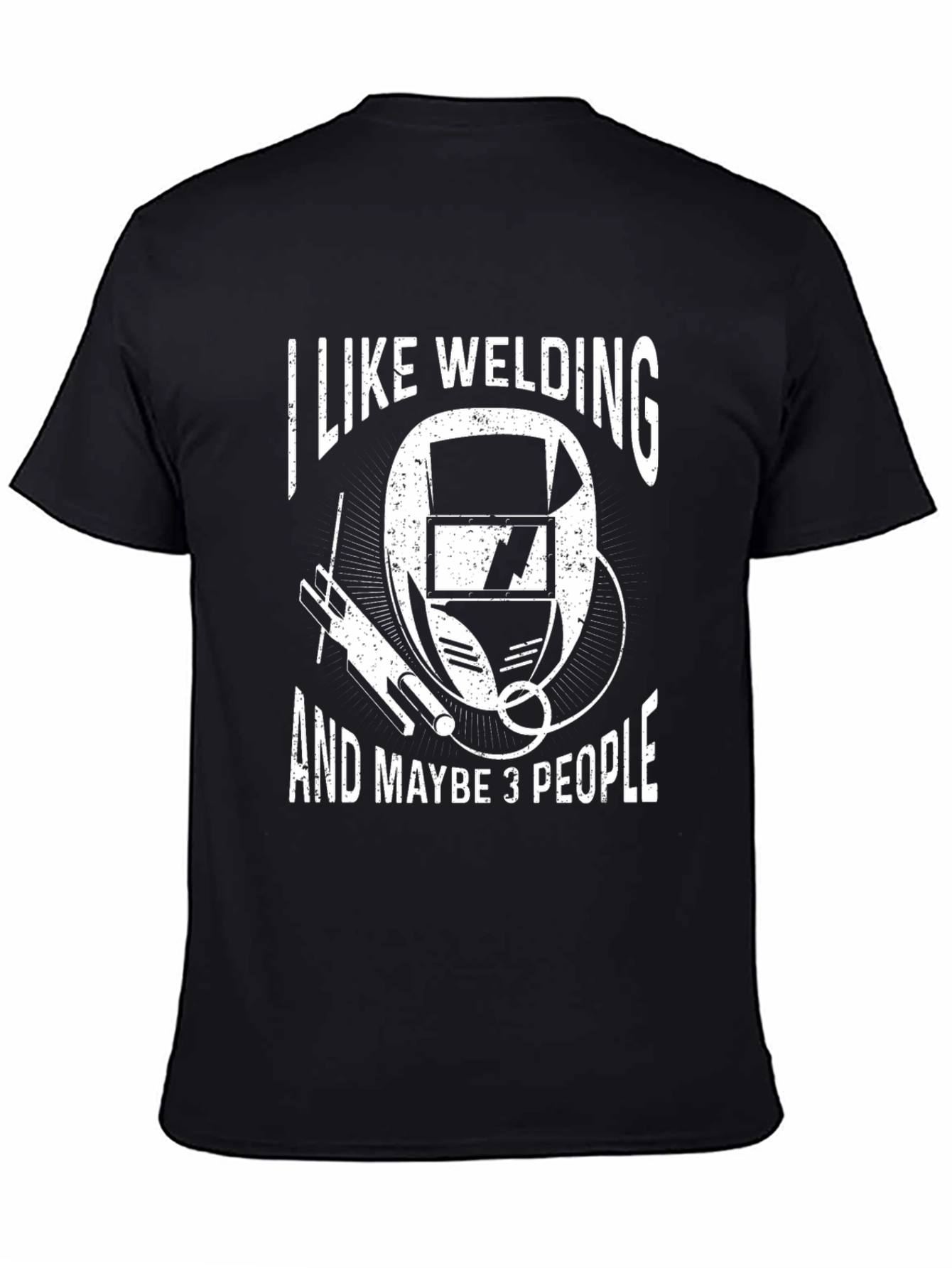 Welding Humor T-Shirt - I Like Welding and Maybe 3 People