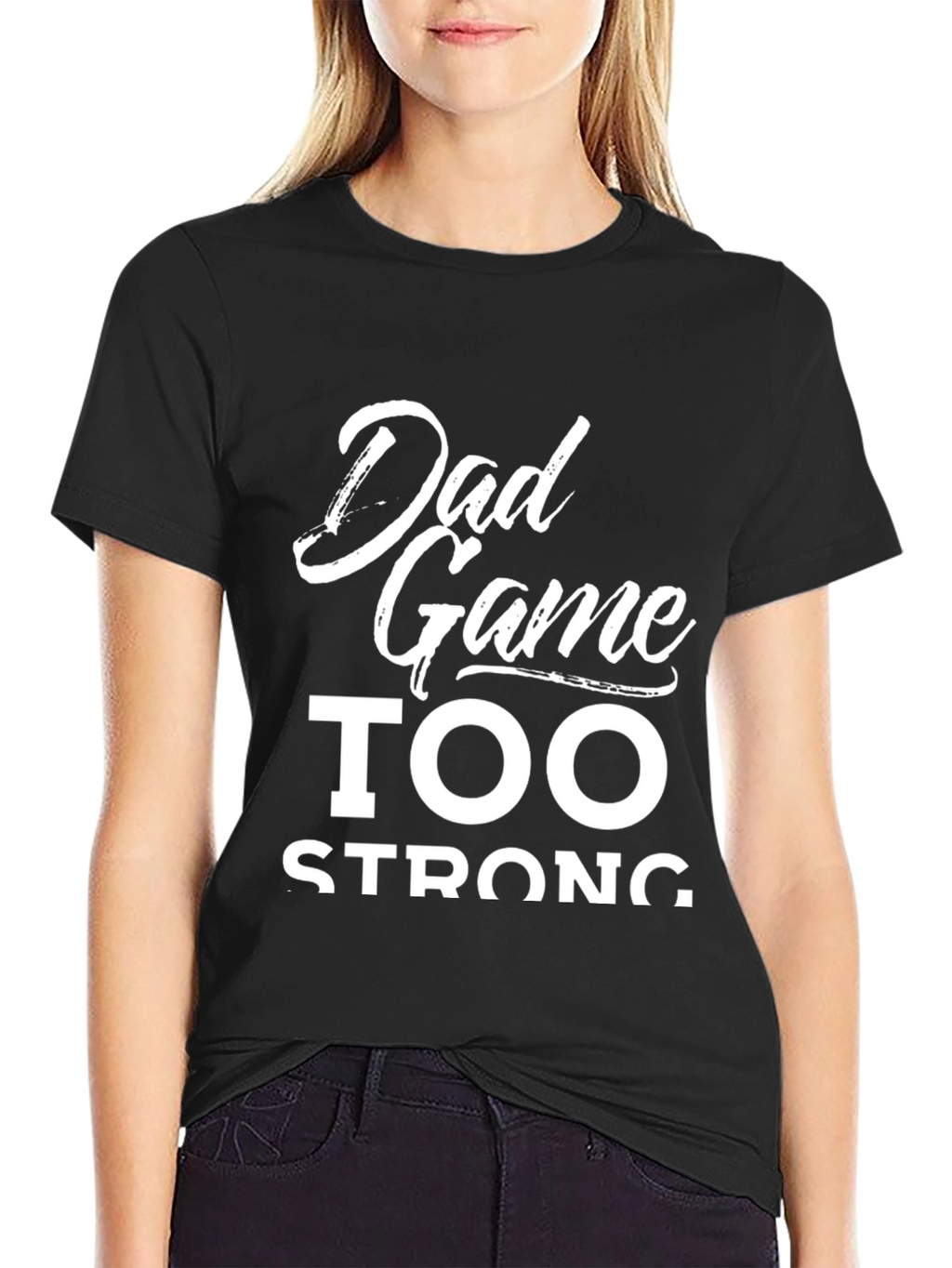 Dad Game Too Strong Graphic T-Shirt