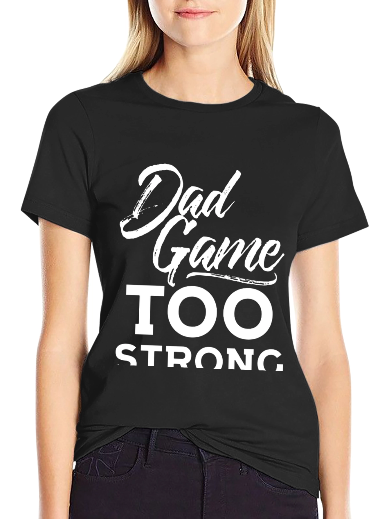 Dad Game Too Strong Graphic T-Shirt