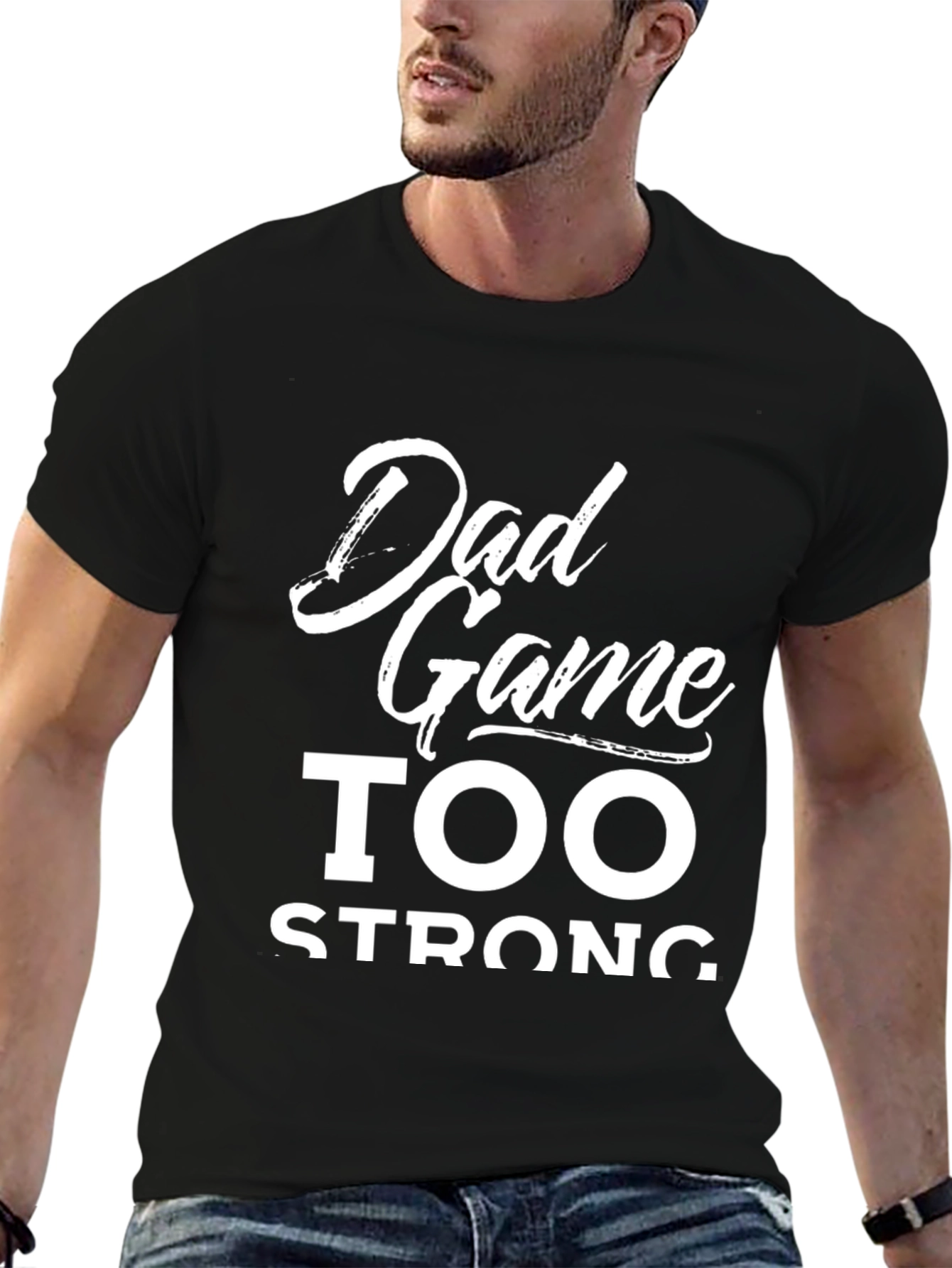 Dad Game Too Strong Graphic T-Shirt