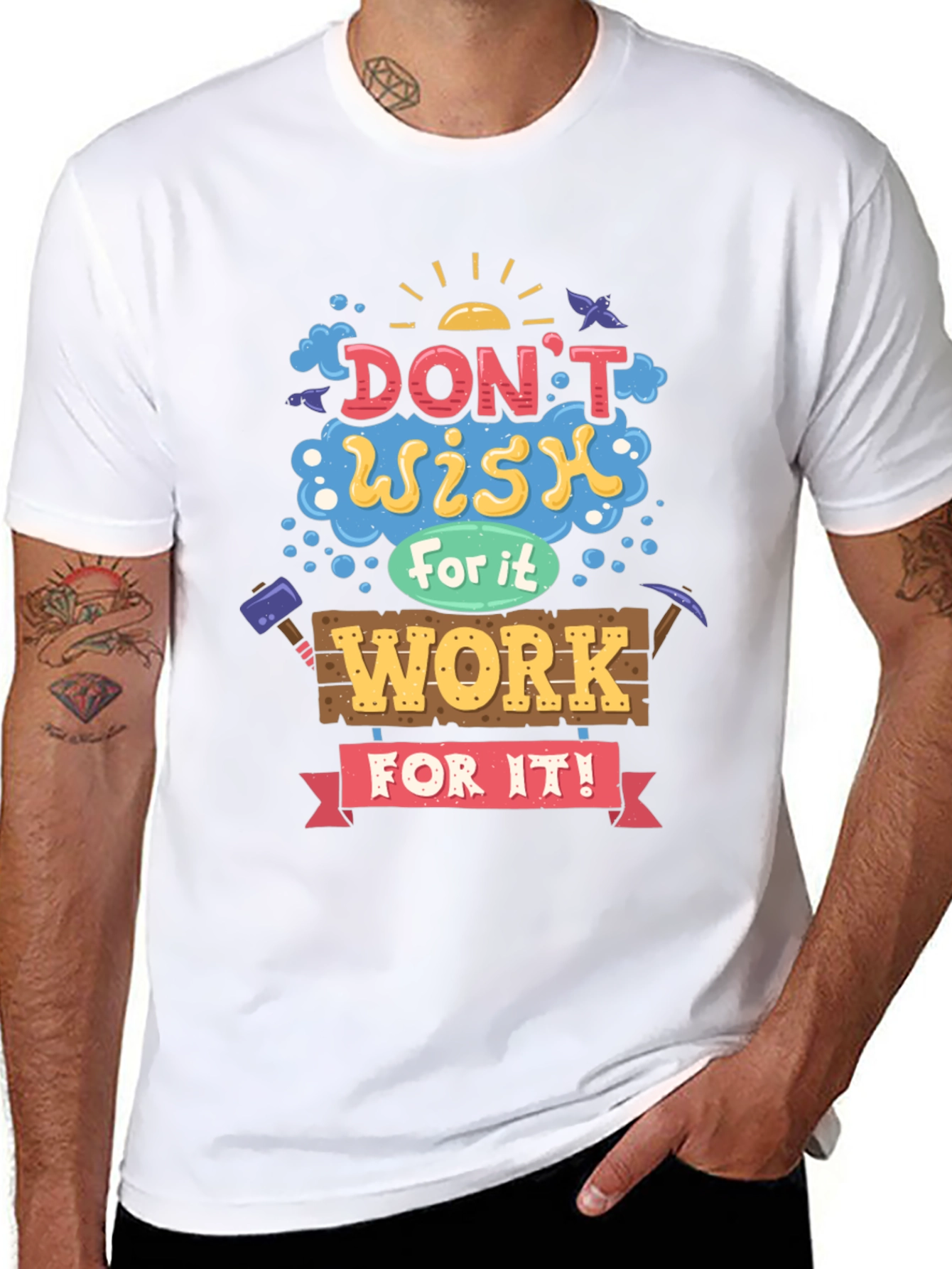Motivational Graphic Tee - Dont Wish For It