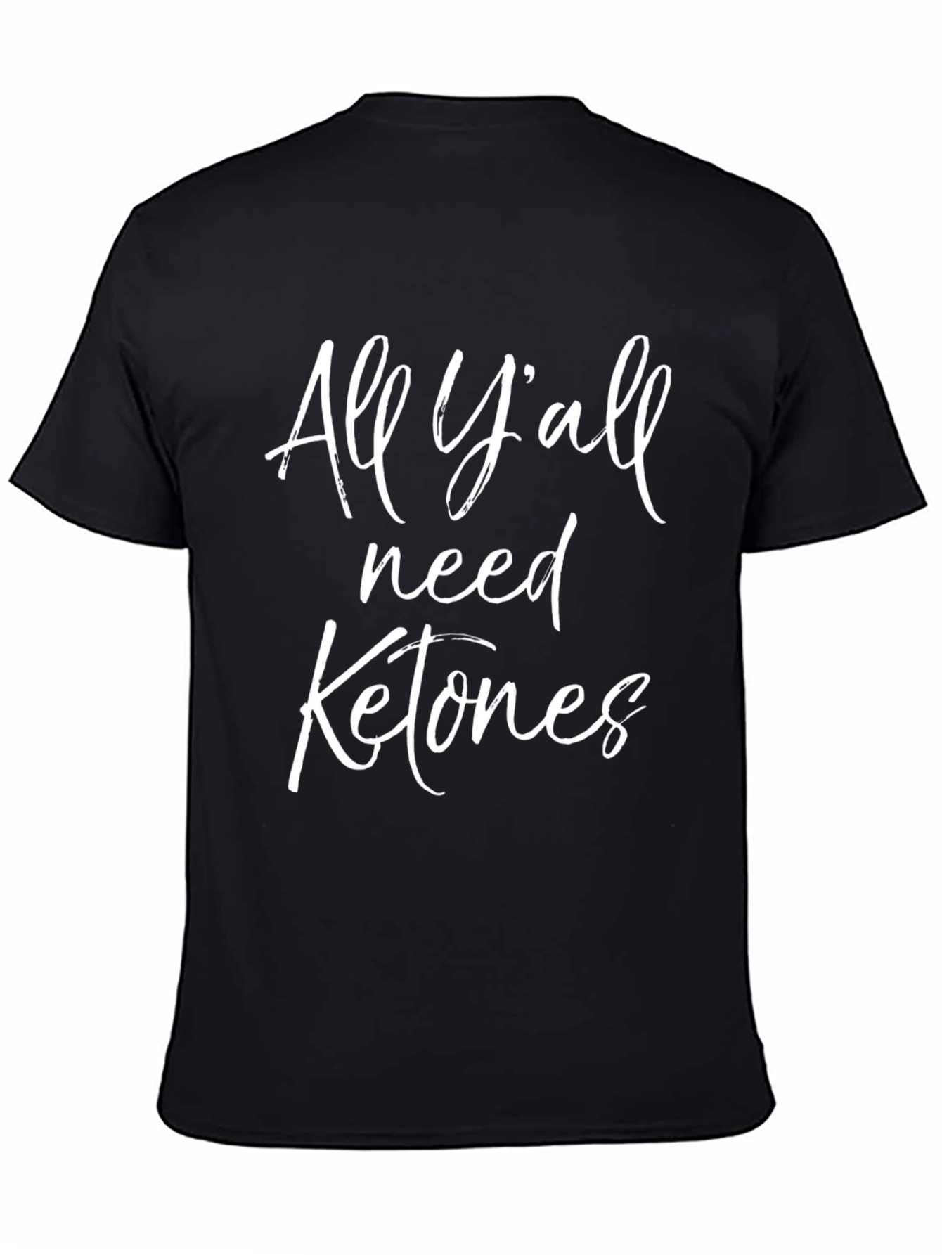 All Yall Need Ketones Graphic Tee
