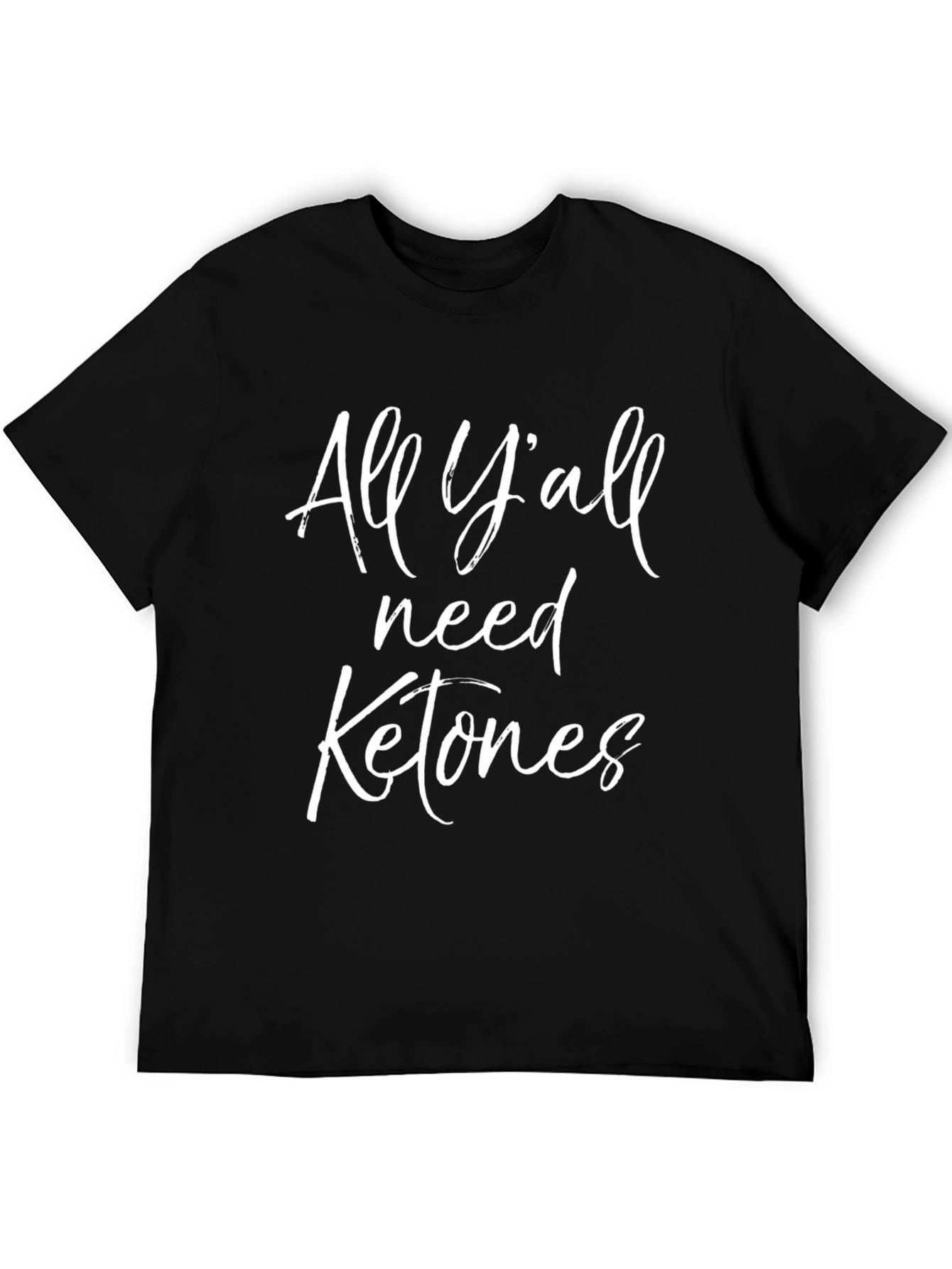 All Yall Need Ketones Graphic Tee