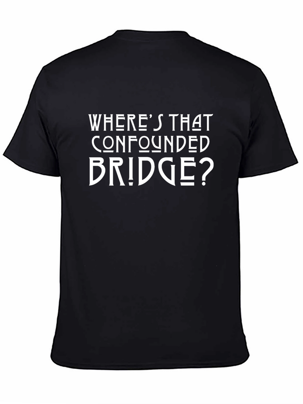 Confounded Bridge T-Shirt - Humorous Graphic Tee