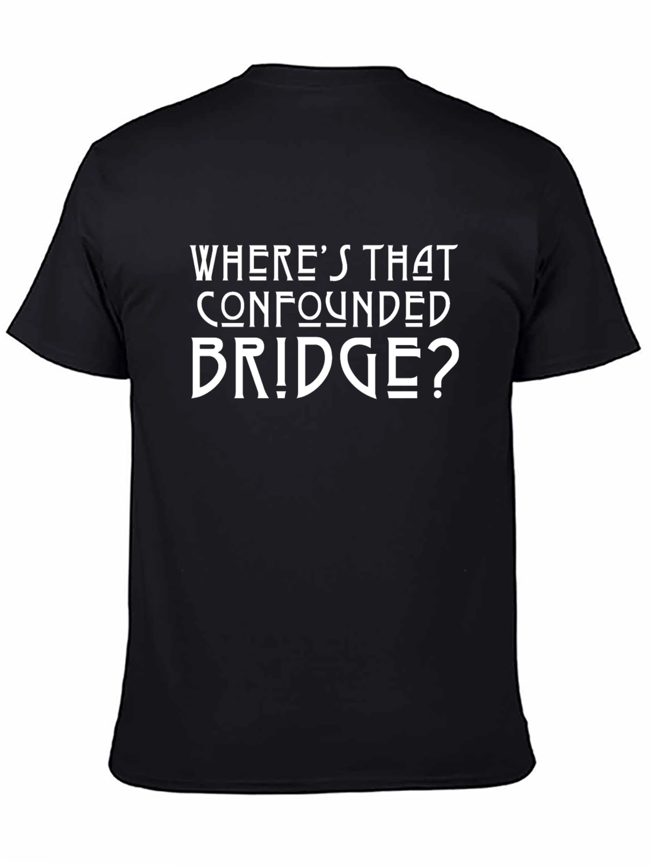 Confounded Bridge T-Shirt - Humorous Graphic Tee