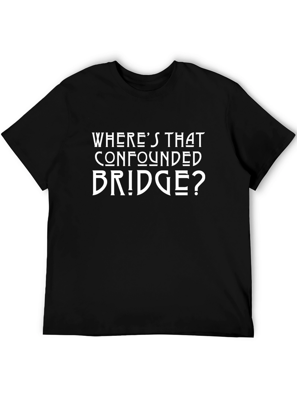 Confounded Bridge T-Shirt - Humorous Graphic Tee