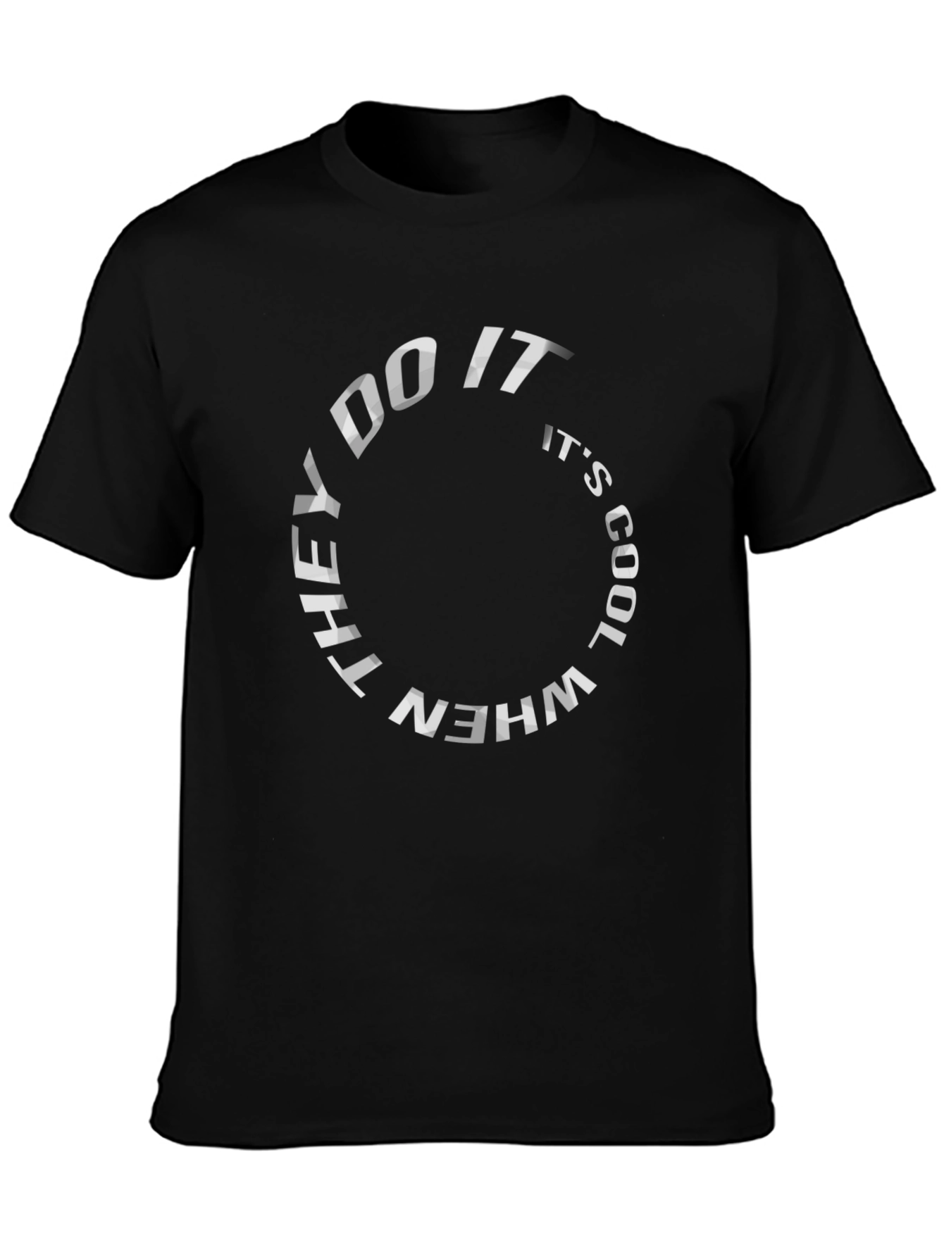 They Do It When Its Cool Black T-Shirt