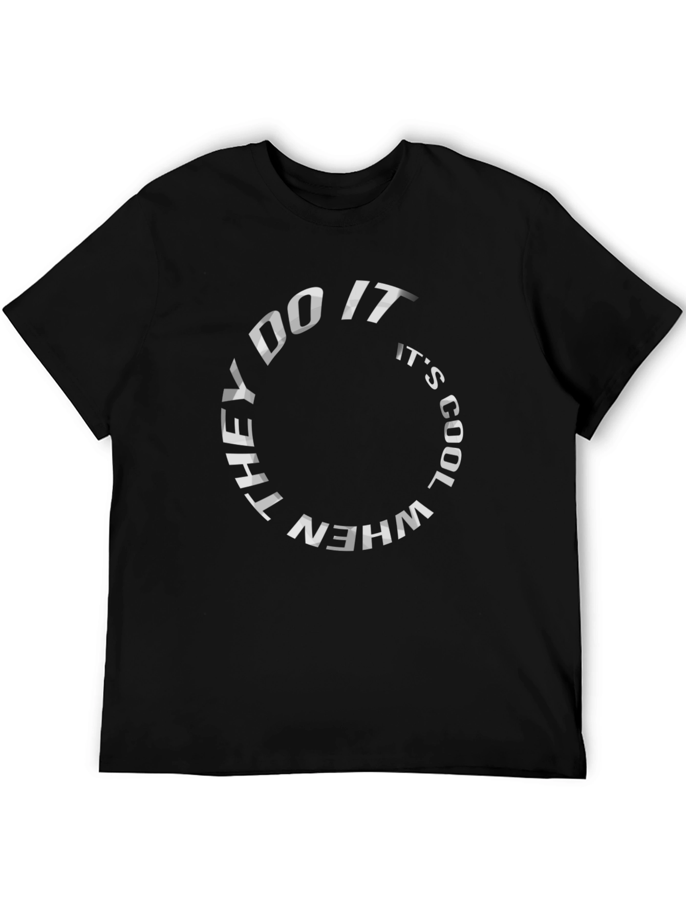 They Do It When Its Cool Black T-Shirt