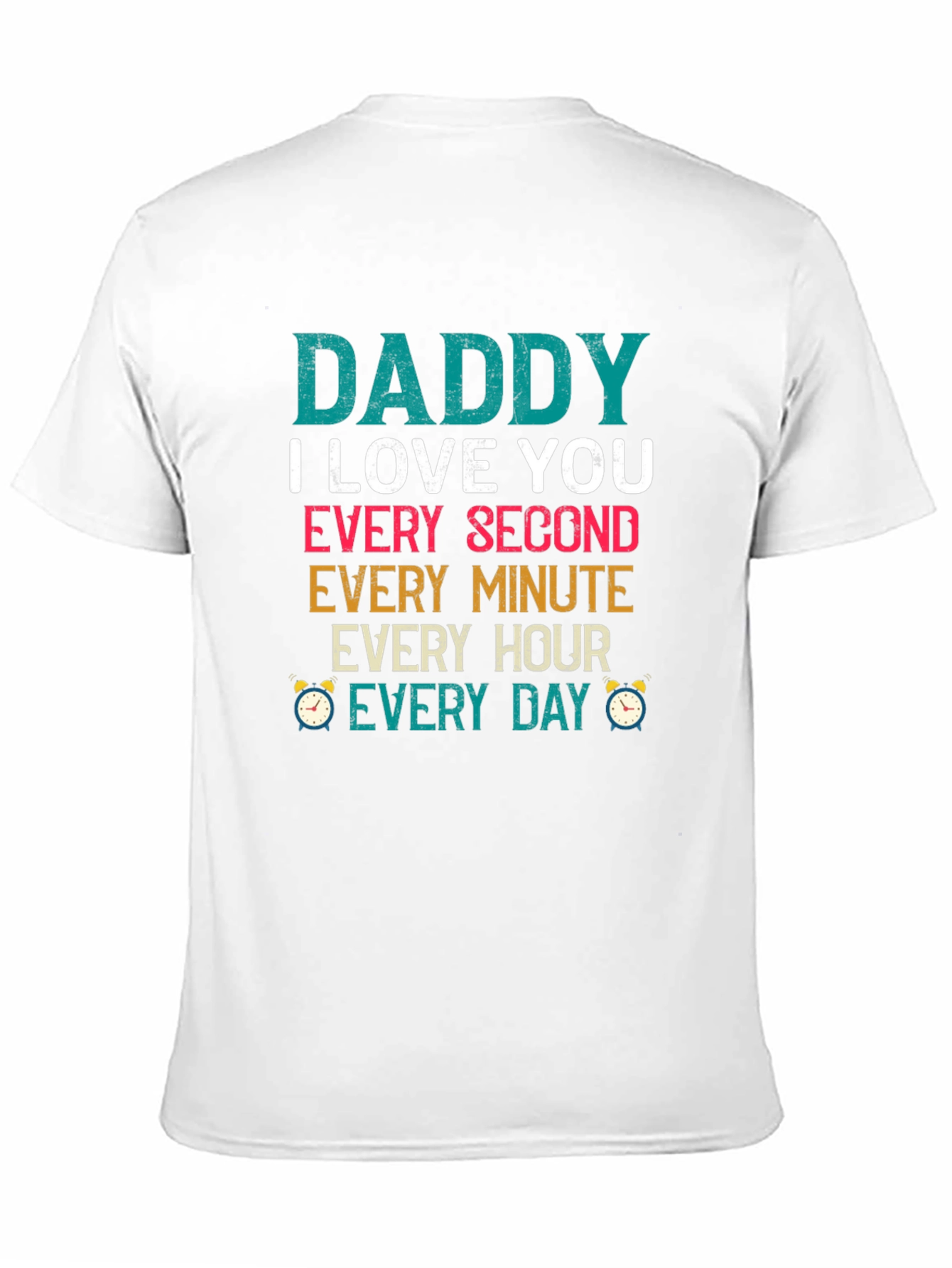 Dad I Love You Every Second T-Shirt