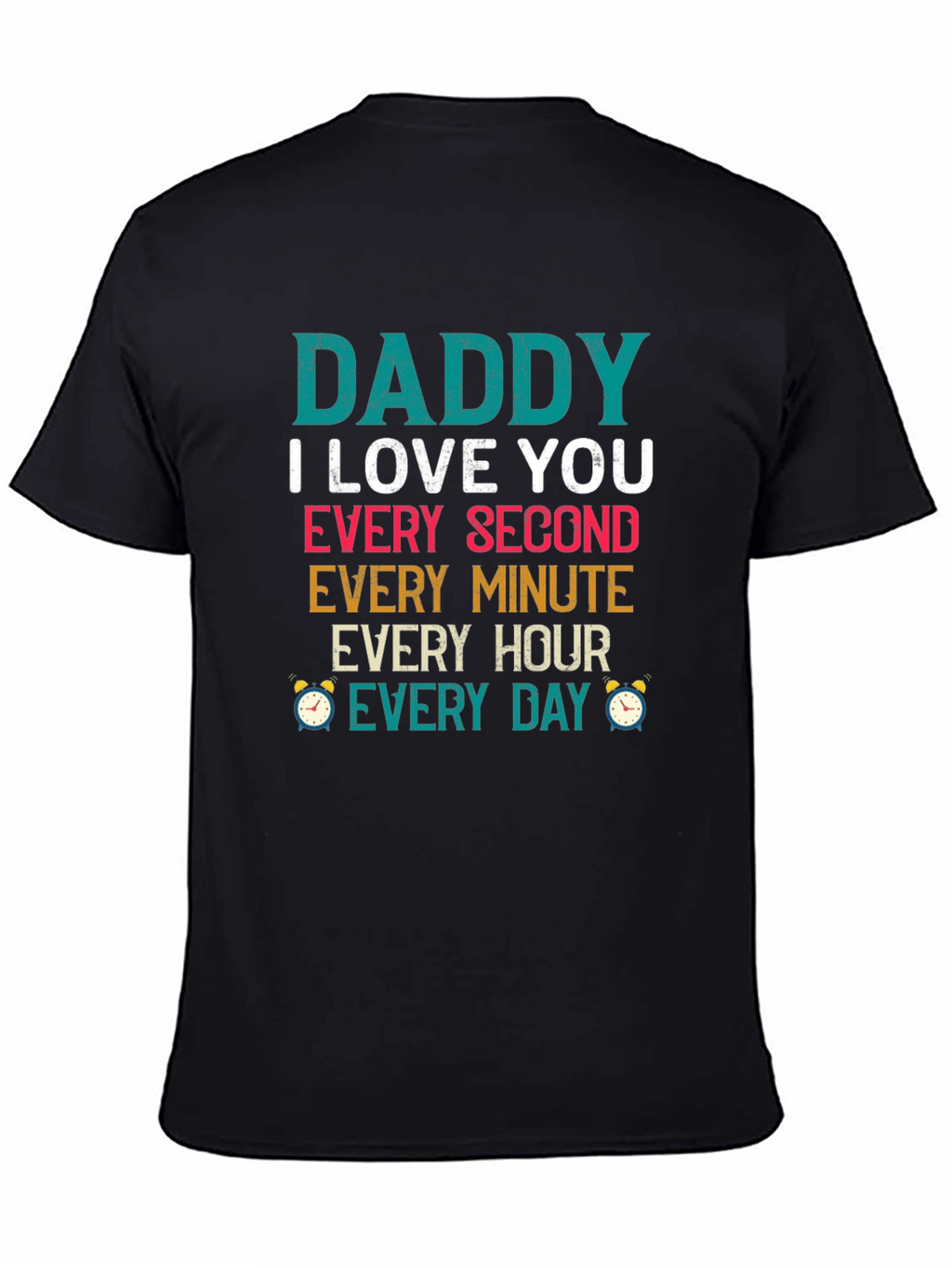 Dad I Love You Every Second T-Shirt
