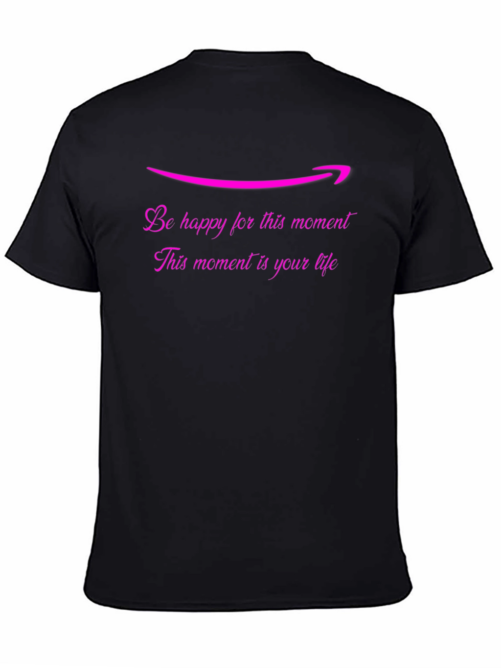 Be Happy T-Shirt: Lifes Moments Matter