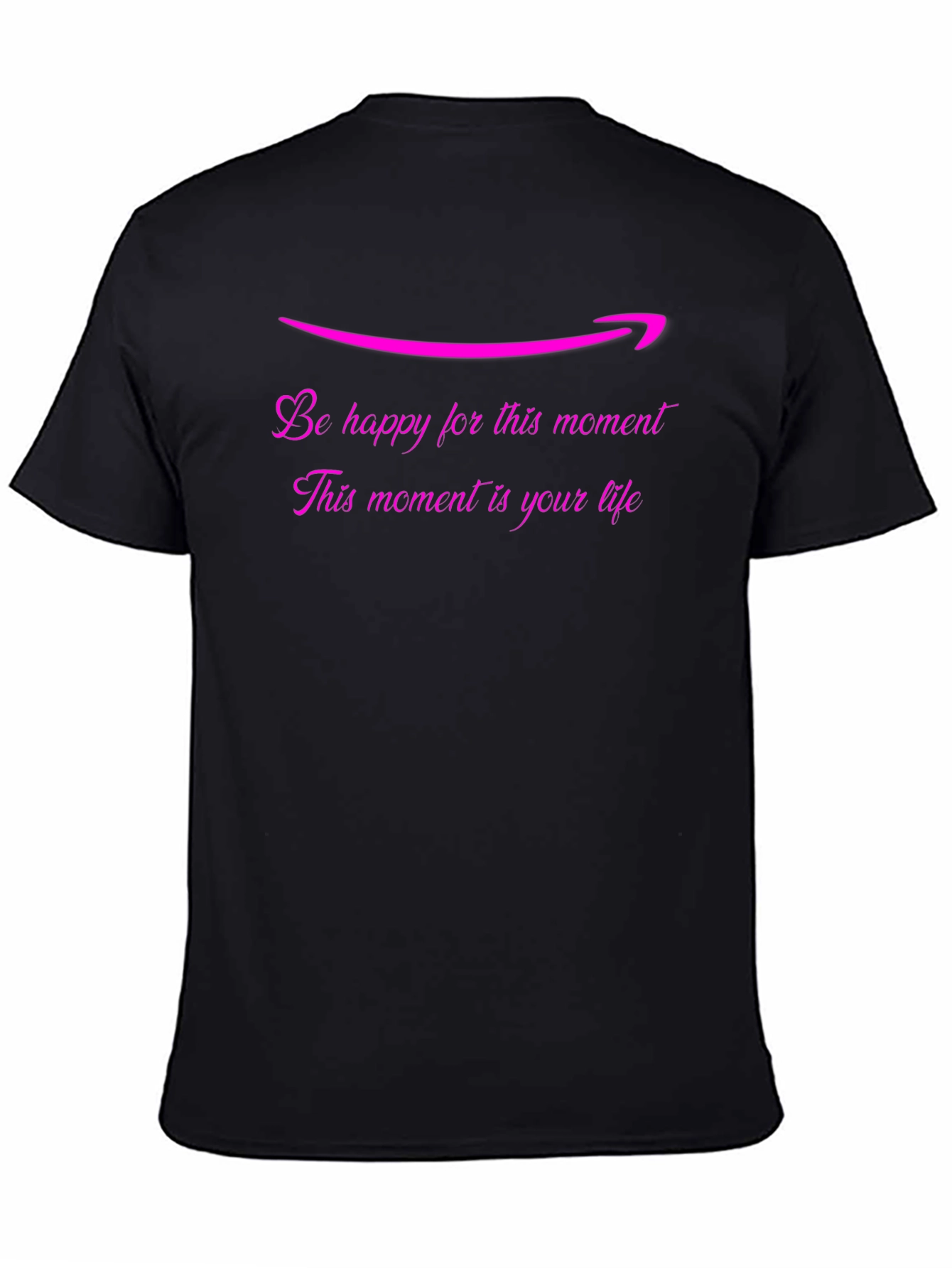 Be Happy T-Shirt: Lifes Moments Matter