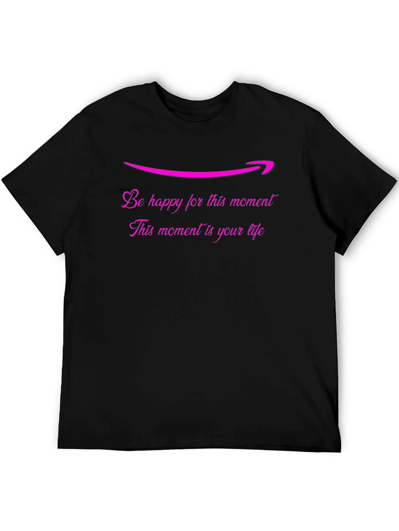 Be Happy T-Shirt: Lifes Moments Matter