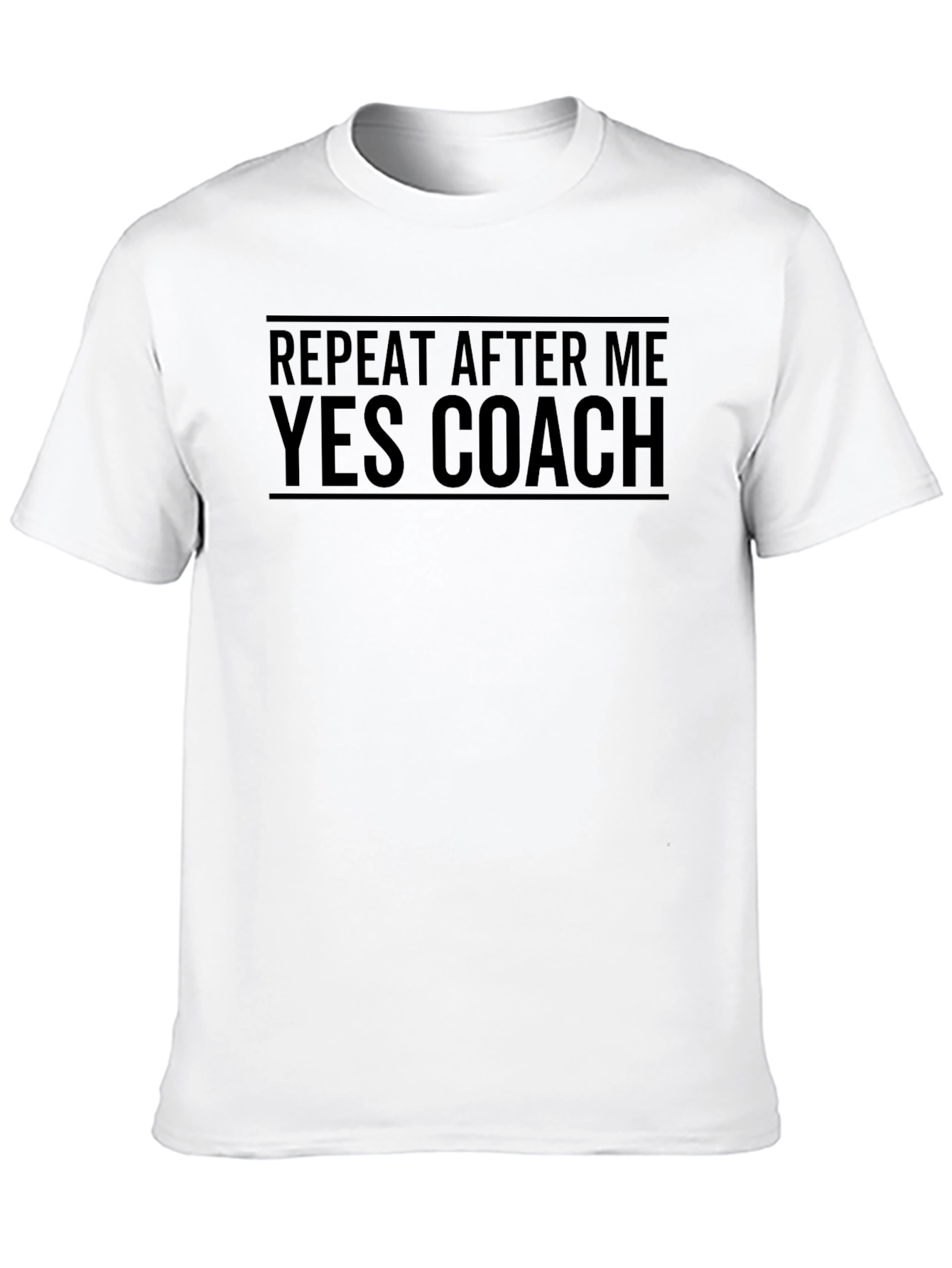 Repeat After Me Yes Coach T-Shirt