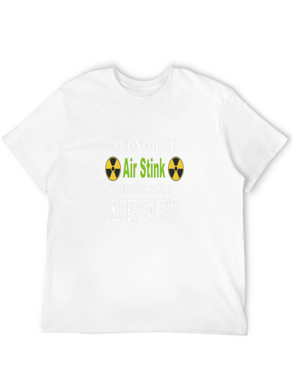 I Can Make Air Stink Superpower T-Shirt
