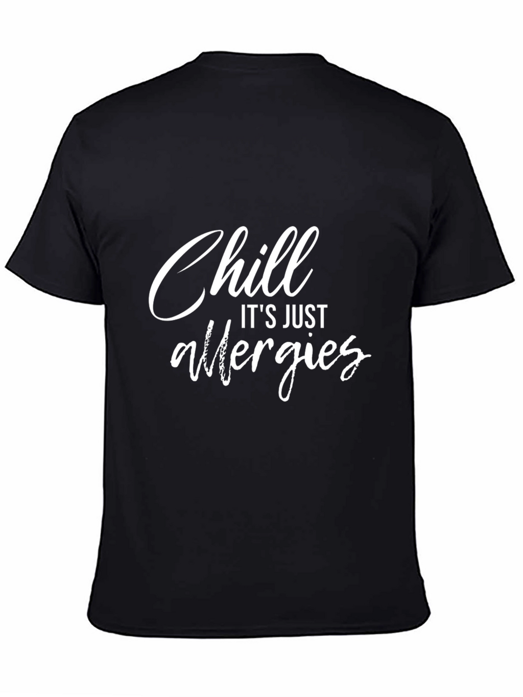Chill Its Just Allergies Black Graphic T-Shirt