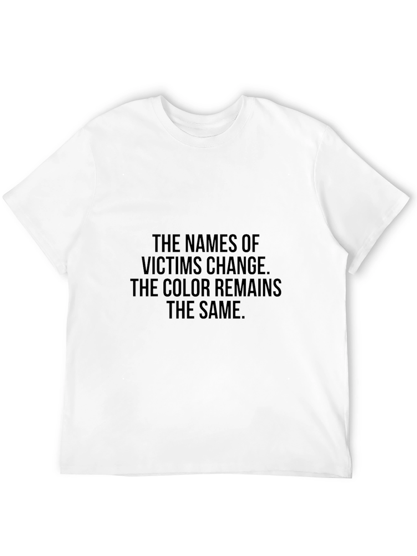 Statement Tee: The Names of Victims Change T-Shirt