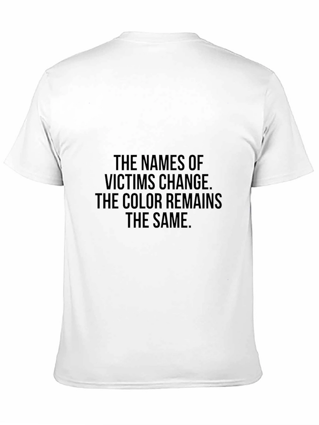 Statement Tee: The Names of Victims Change T-Shirt