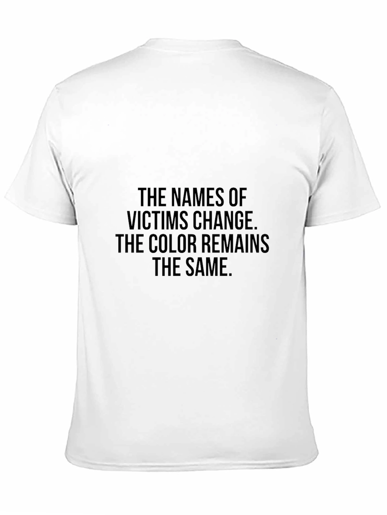 Statement Tee: The Names of Victims Change T-Shirt