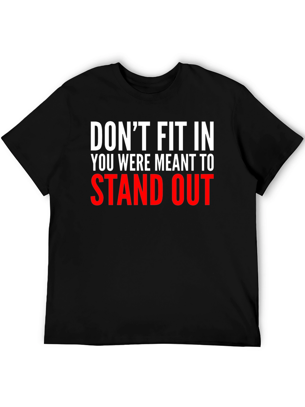Dont Fit In Graphic Tee - Stand Out T-Shirt
