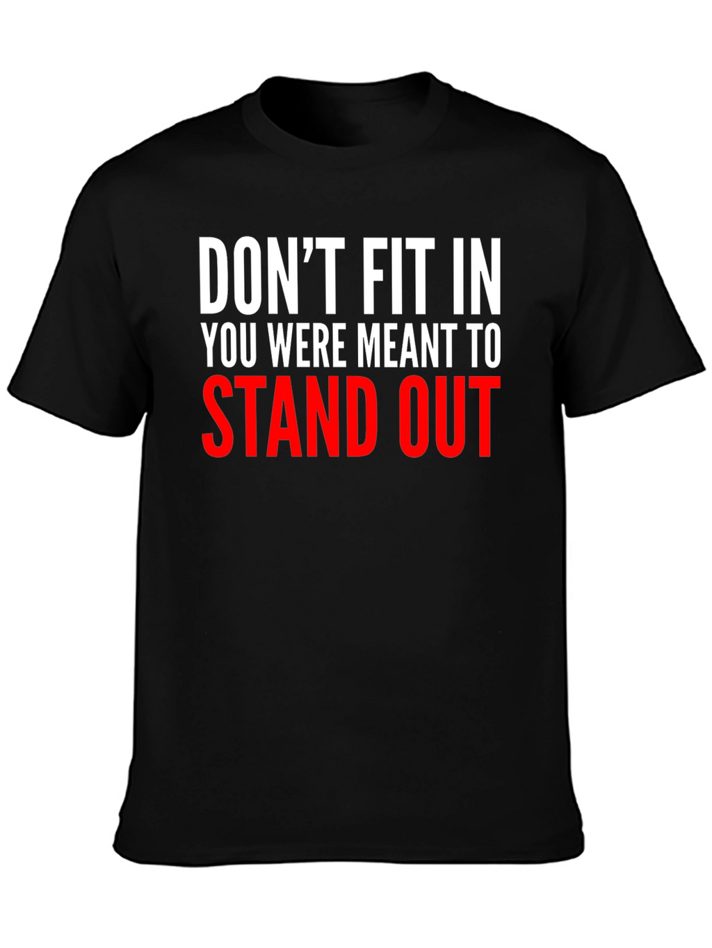 Dont Fit In Graphic Tee - Stand Out T-Shirt