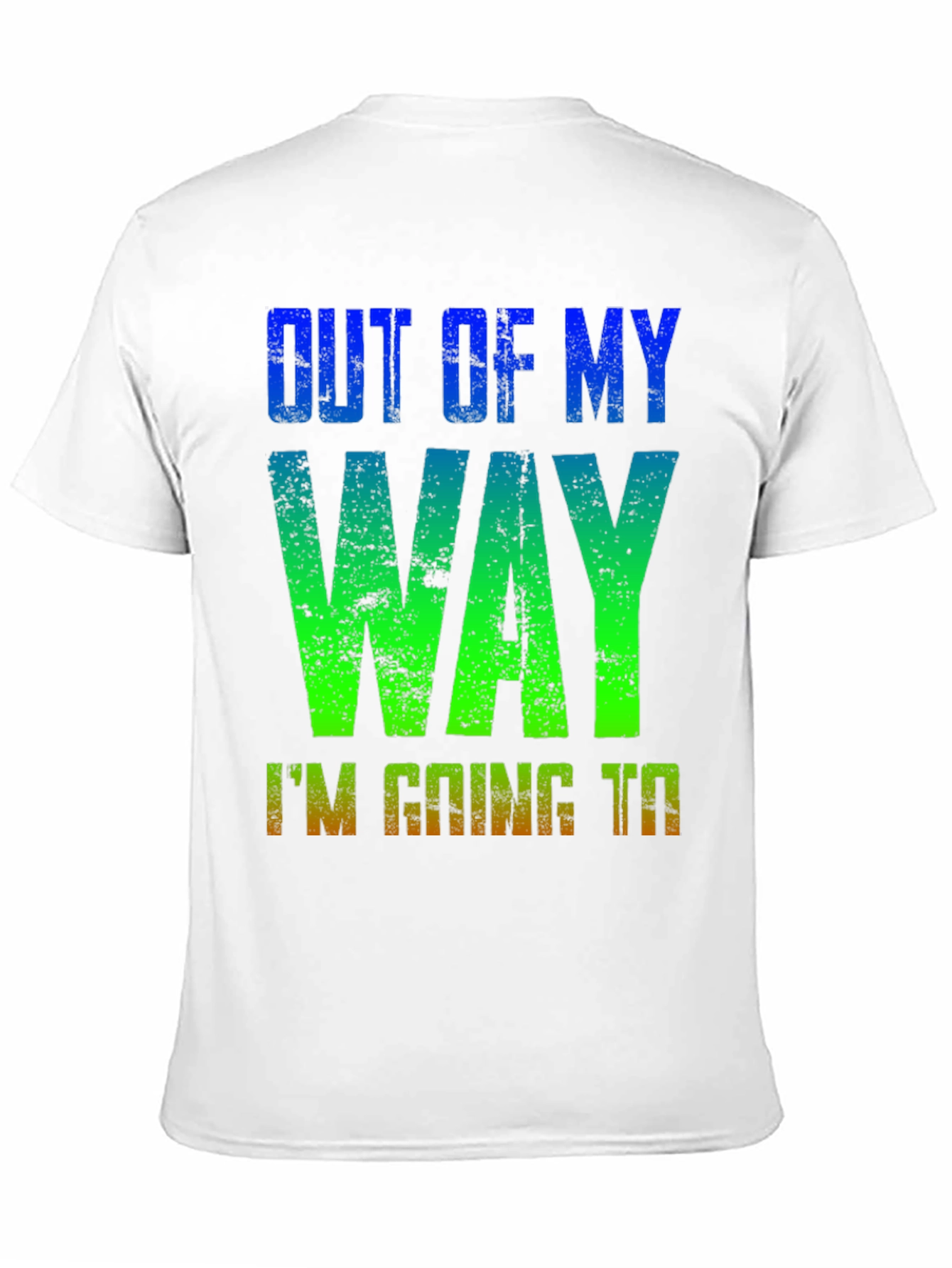 Out of My Way T-Shirt - Gradient Design