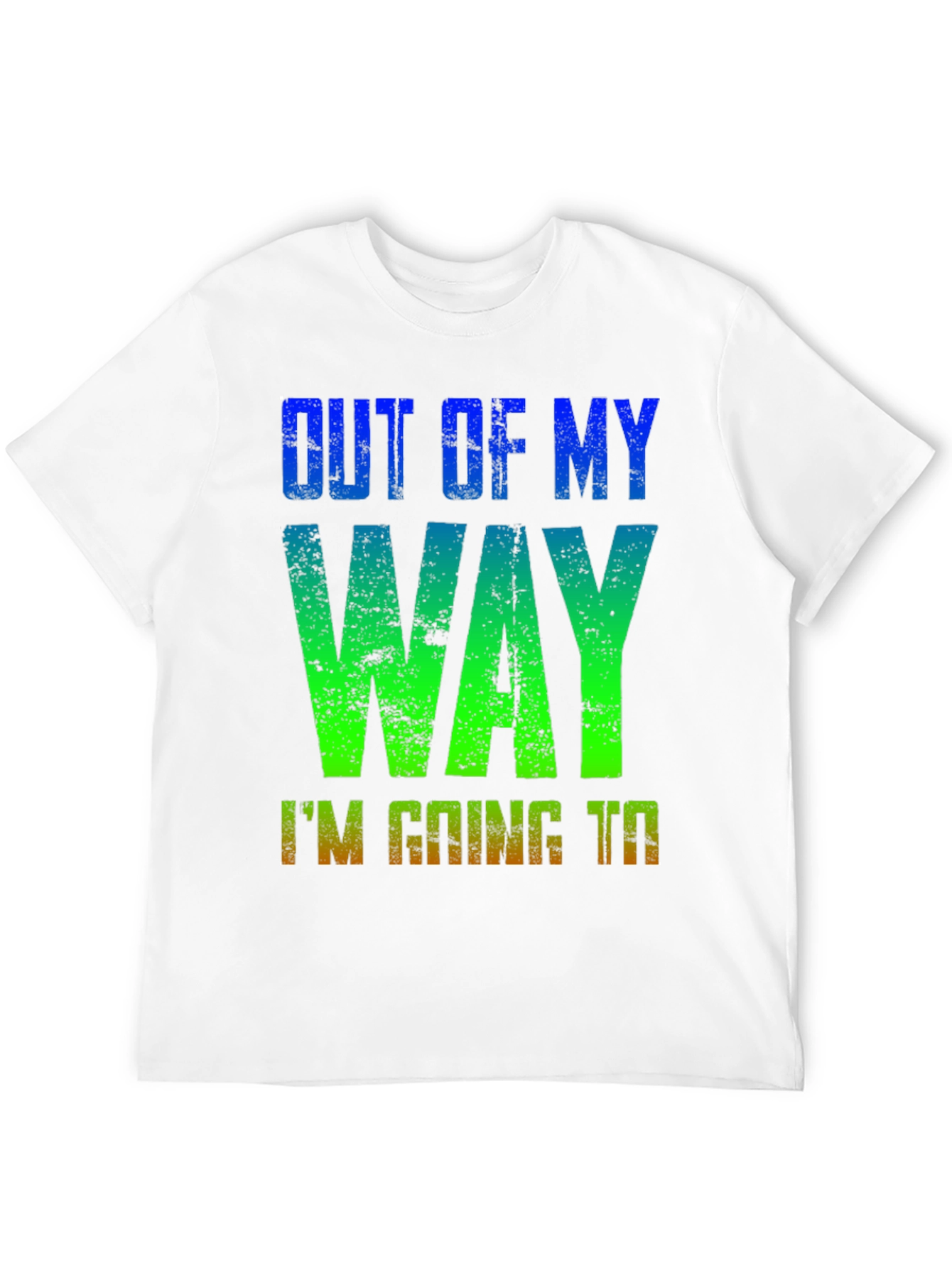 Out of My Way T-Shirt - Gradient Design