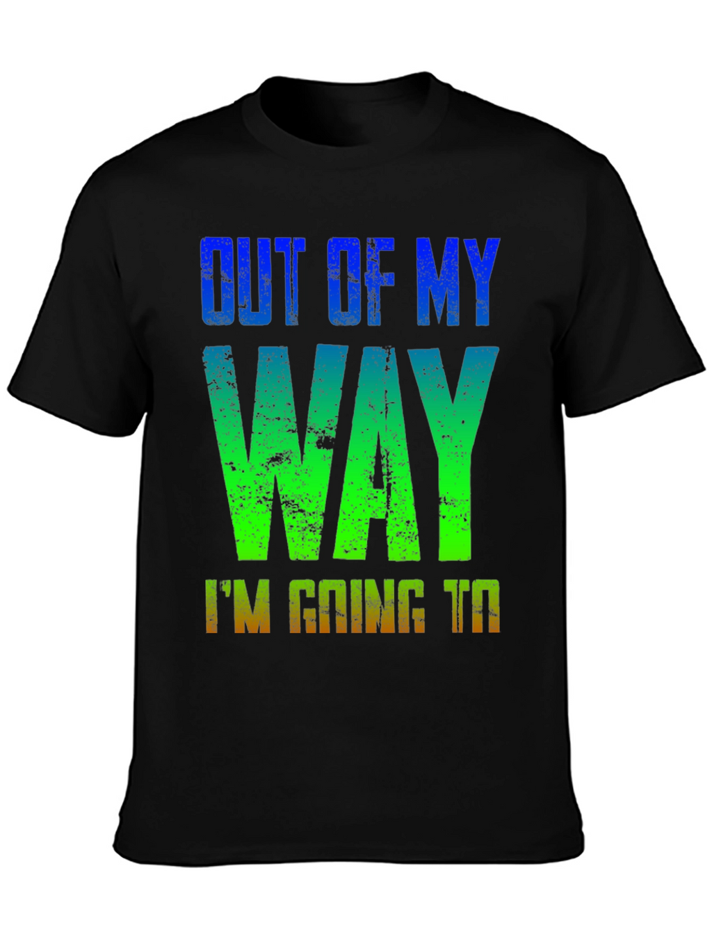 Out of My Way T-Shirt - Gradient Design