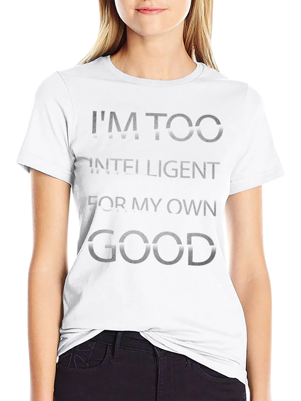 Im Too Intelligent T-Shirt - Novelty Graphic Tee