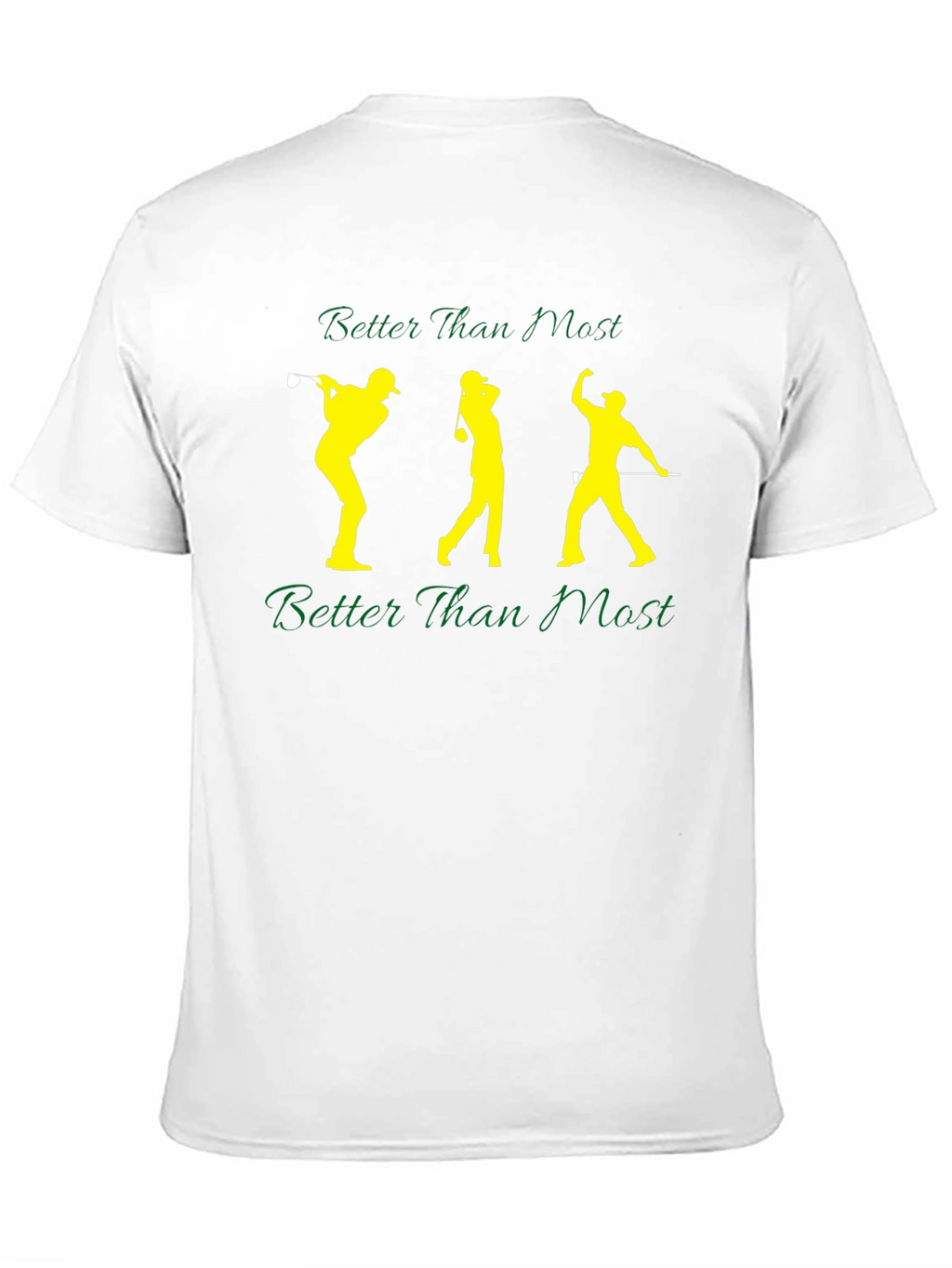 Better Than Most Golfing T-Shirt