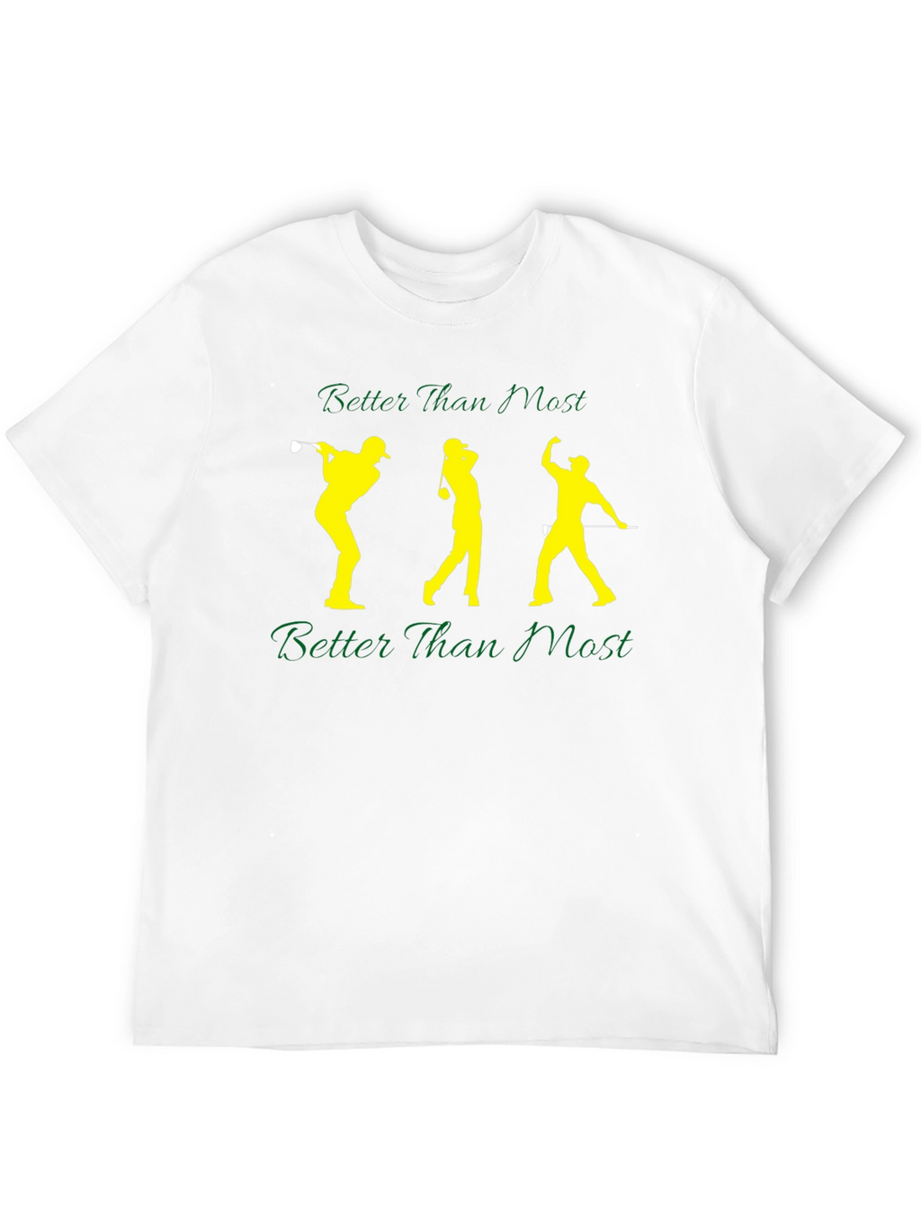 Better Than Most Golfing T-Shirt