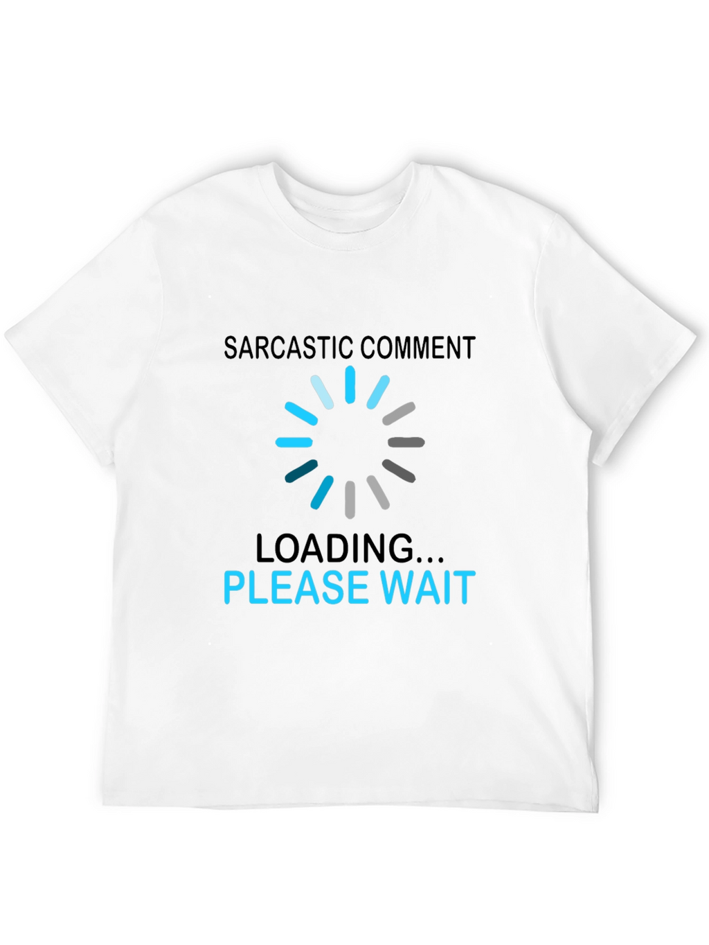 Sarcastic Comment Loading T-Shirt