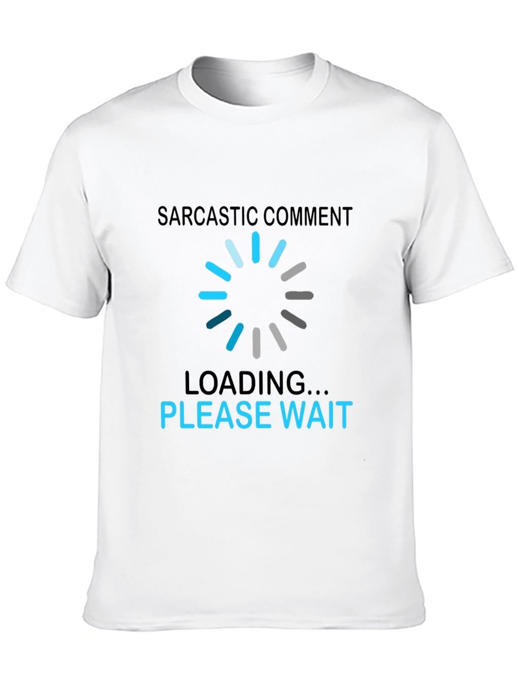 Sarcastic Comment Loading T-Shirt