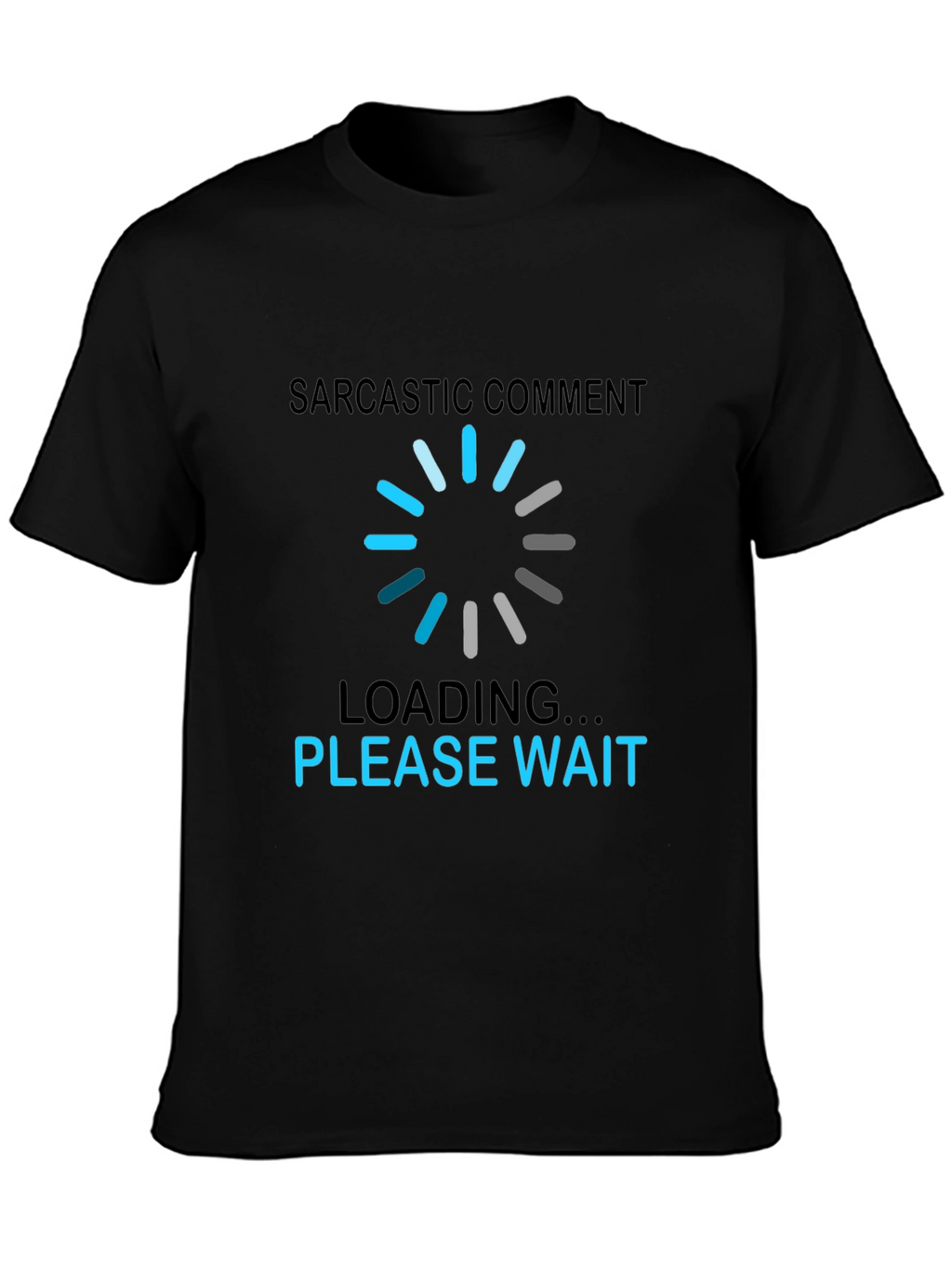 Sarcastic Comment Loading T-Shirt