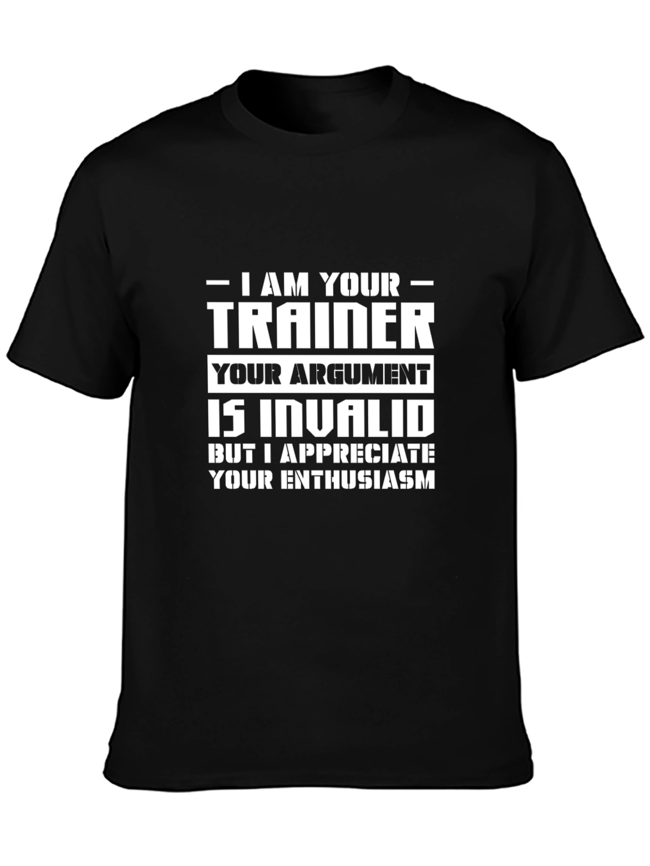 I Am Your Trainer T-Shirt - Funny Workout Gym Tee