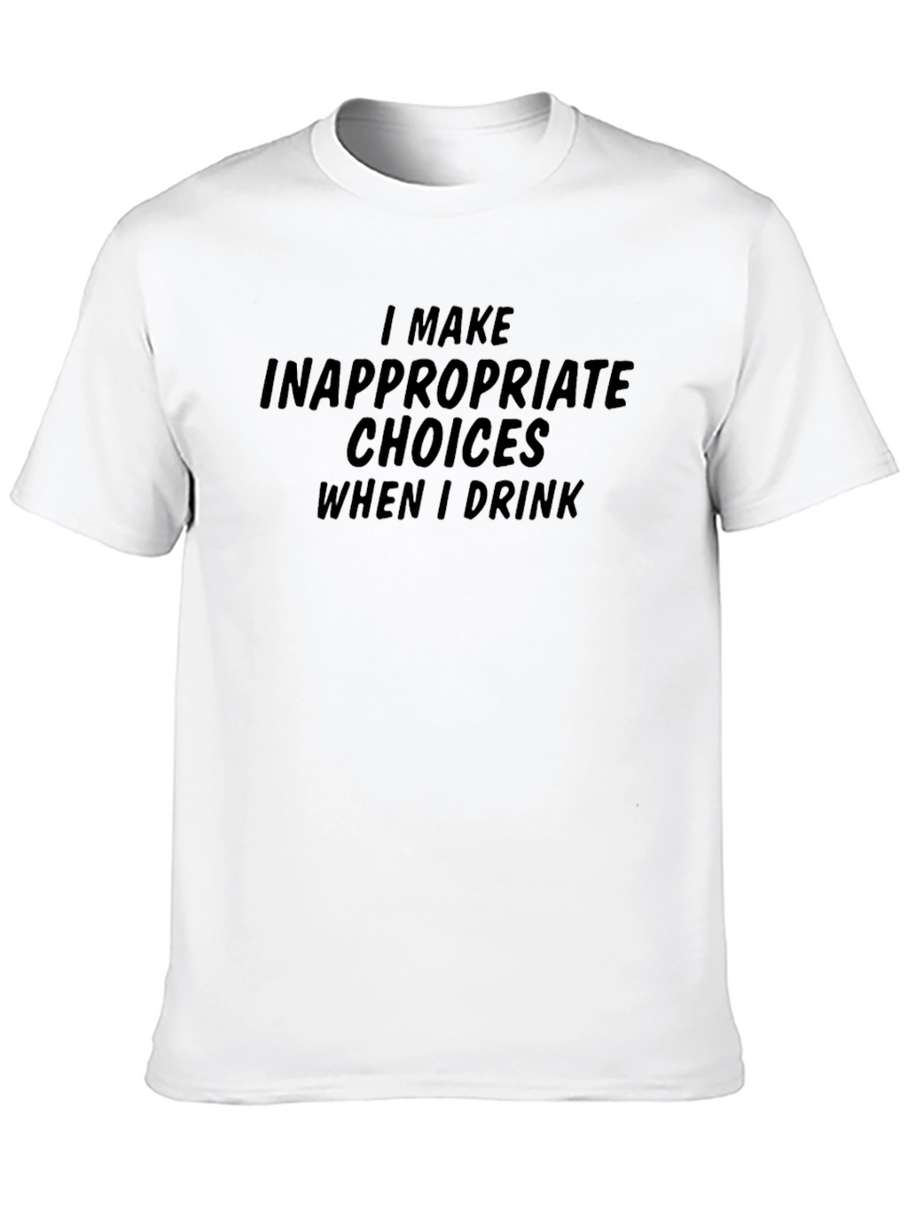 Humorous Inappropriate Choices Graphic Tee