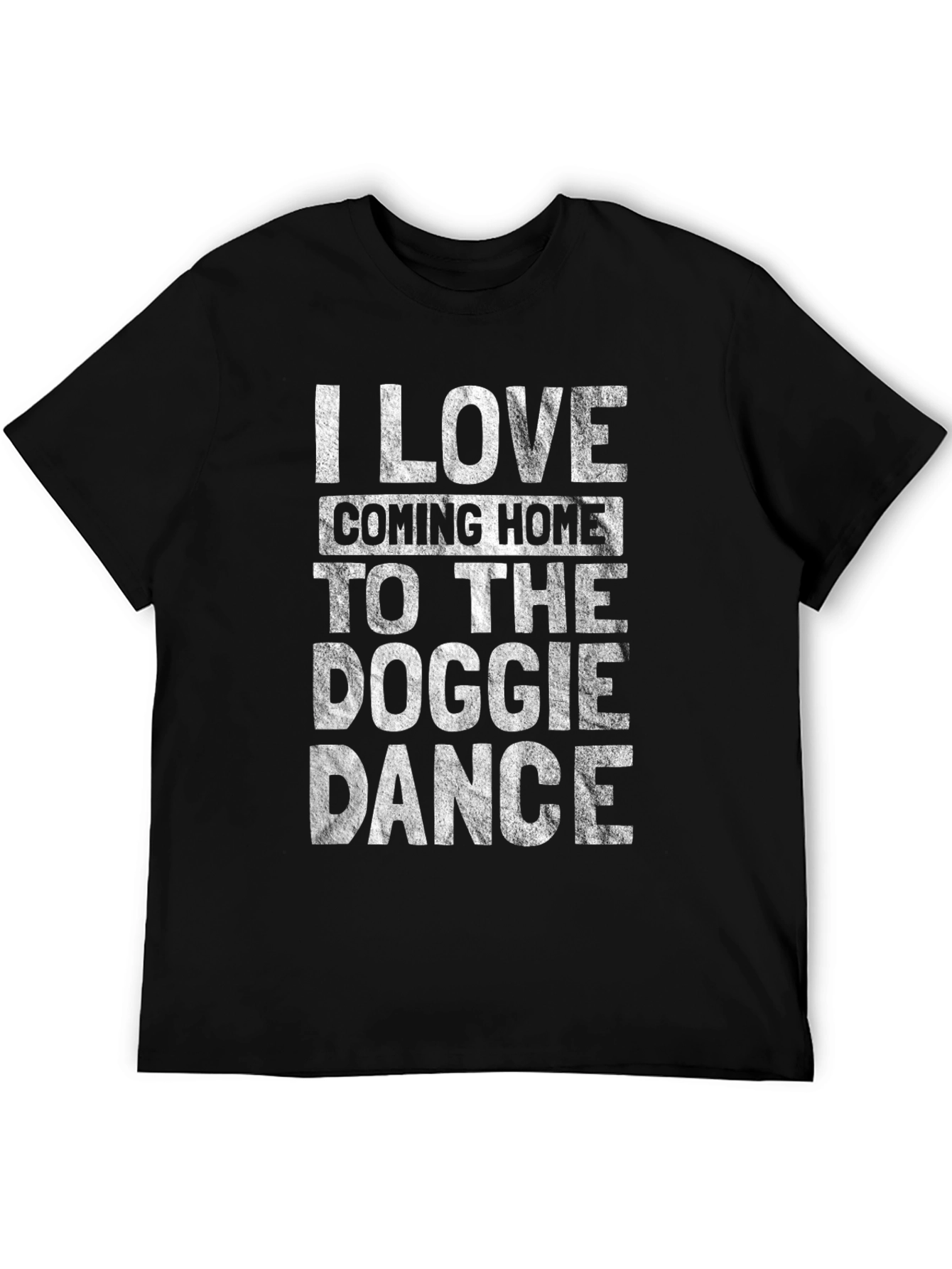 Dog Lover Tee: I Love Coming Home to the Doggie Dance
