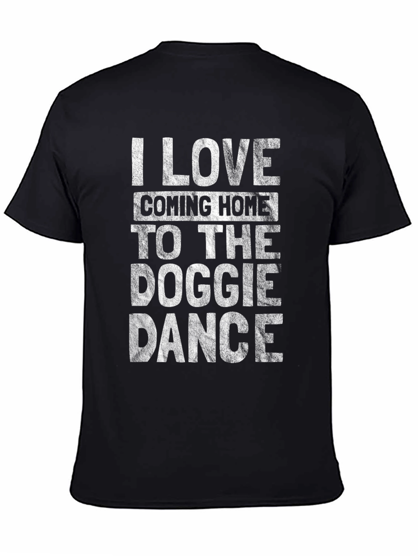 Dog Lover Tee: I Love Coming Home to the Doggie Dance