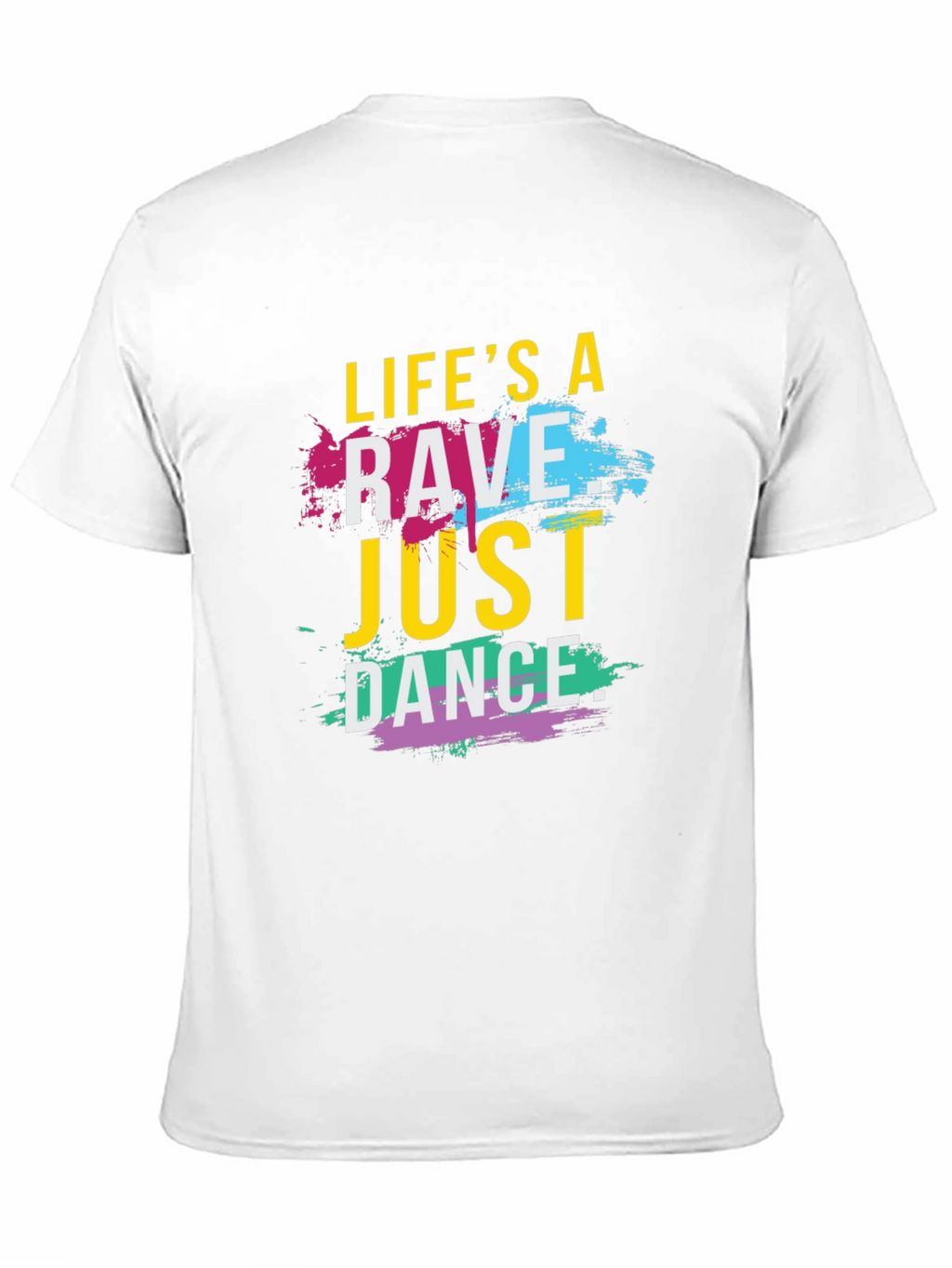 Lifes a Rave T-Shirt - Just Dance Tee