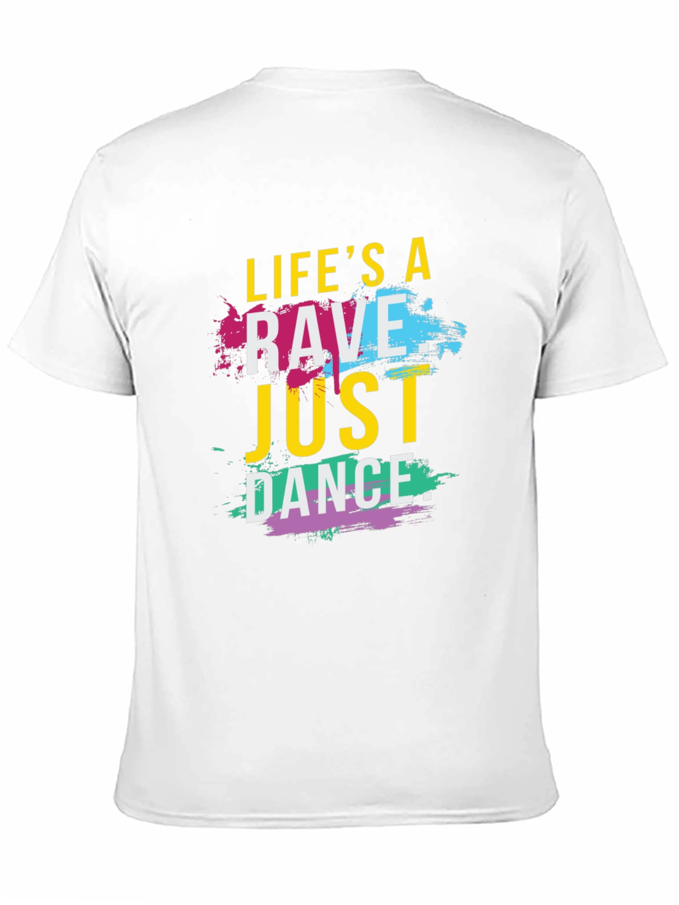 Lifes a Rave T-Shirt - Just Dance Tee